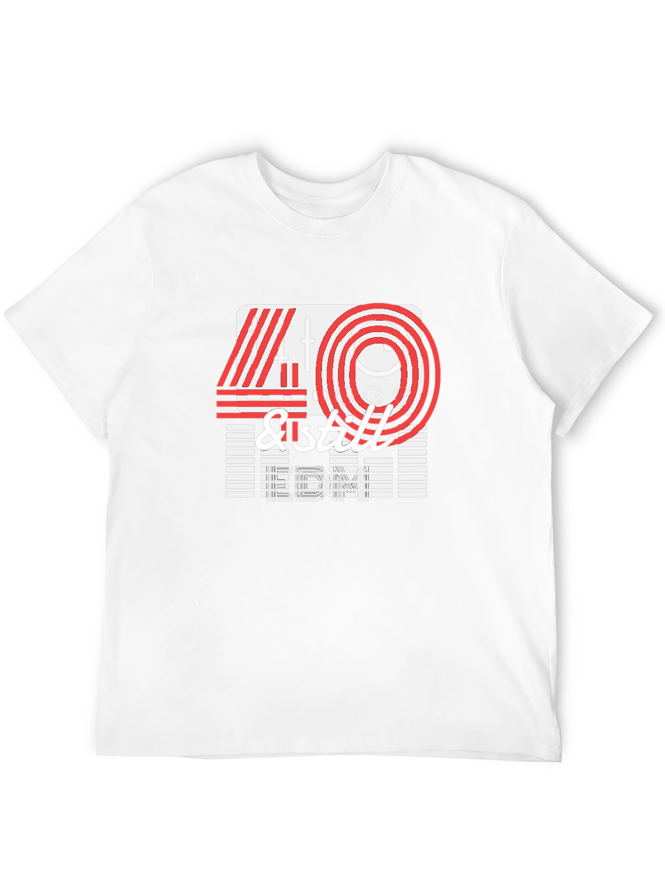 40 & Still EDM T-Shirt