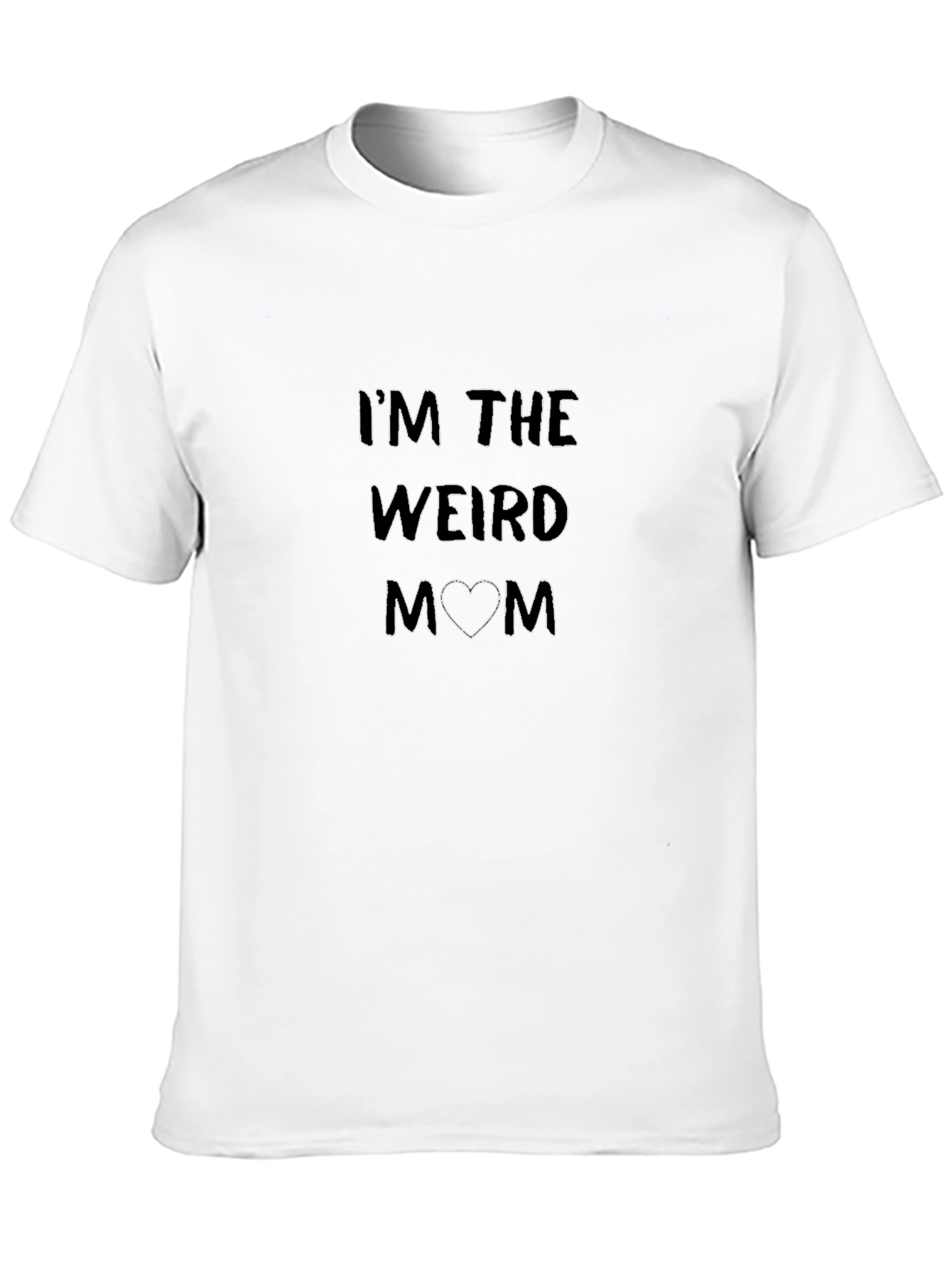 Im the Weird Mom T-Shirt