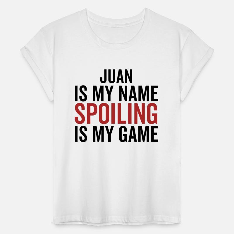 Juan is My Name Spoiling is My Game