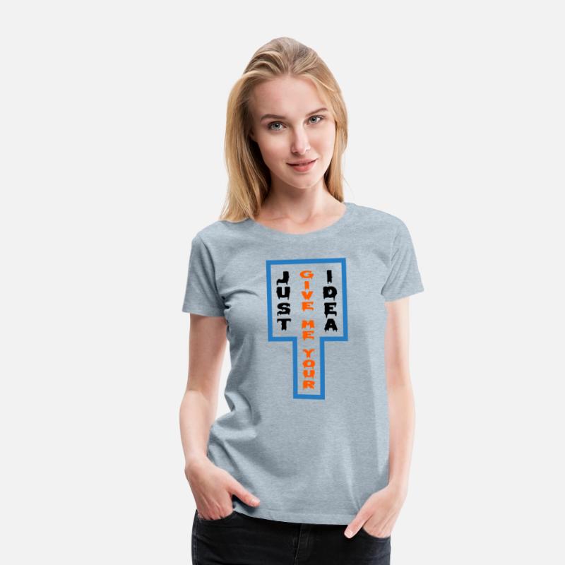 JUST GIVE ME YOUR IDEA related t shirt