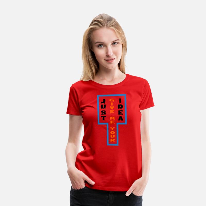 JUST GIVE ME YOUR IDEA related t shirt