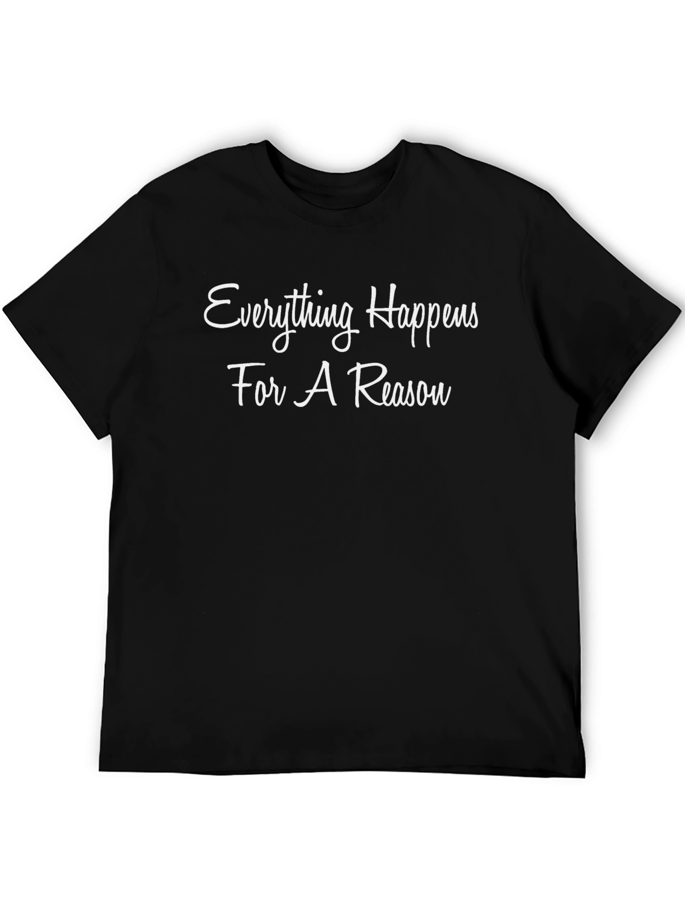 Everything Happens For A Reason T-Shirt