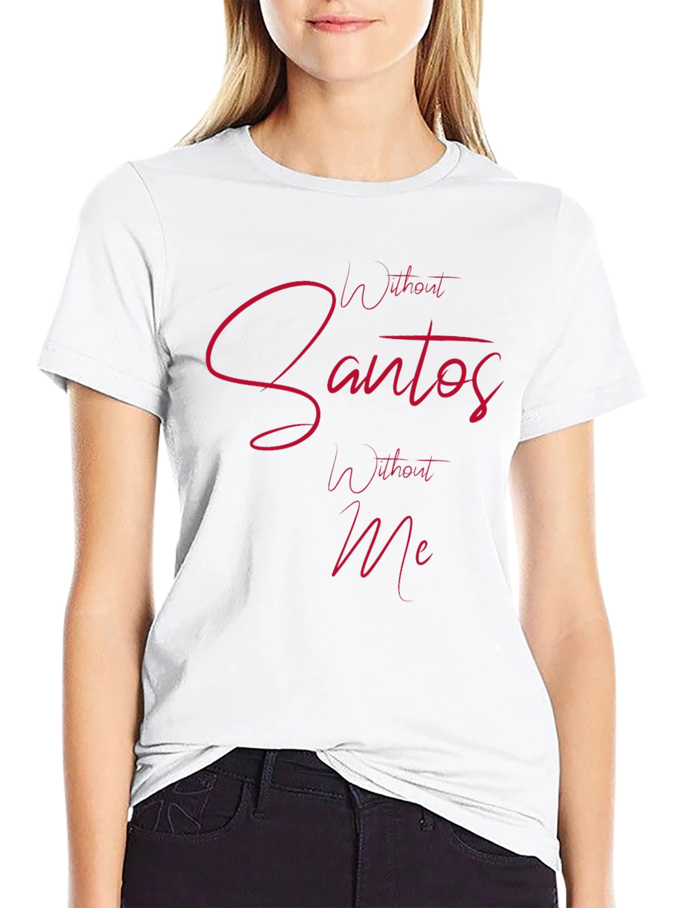 Without Santos Without Me Mens Tee