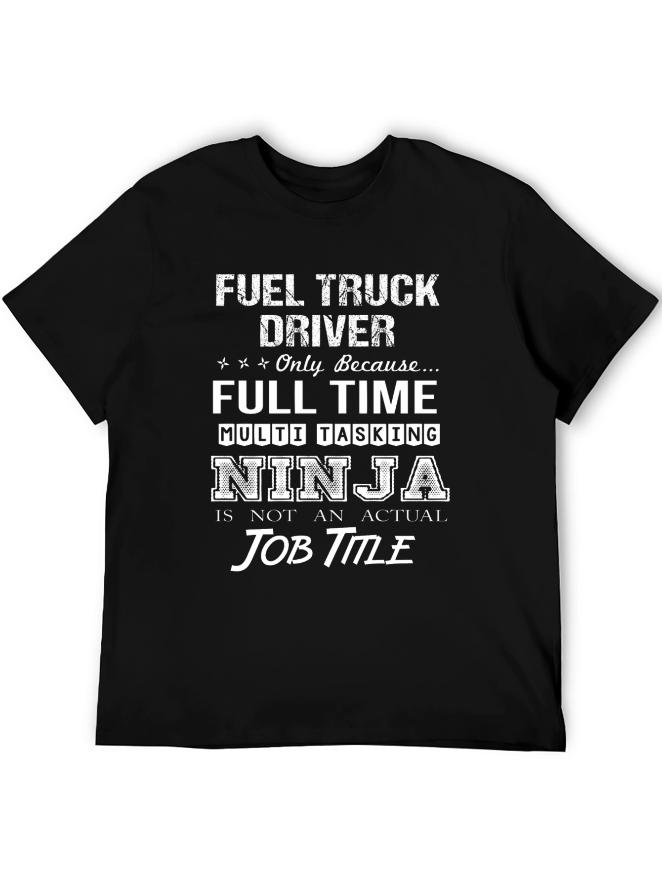 Fuel Truck Driver T-Shirt Ninja Job Title