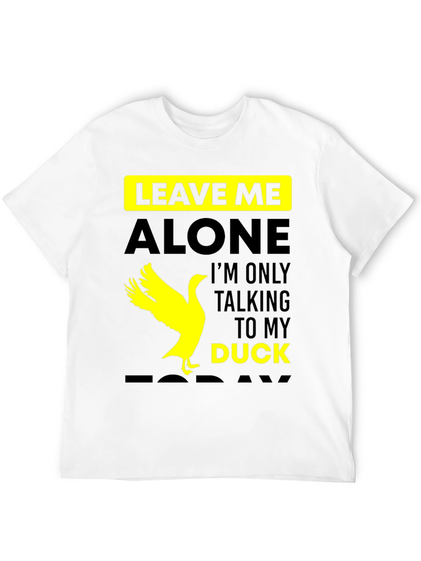 Leave Me Alone Talking to My Duck T-Shirt