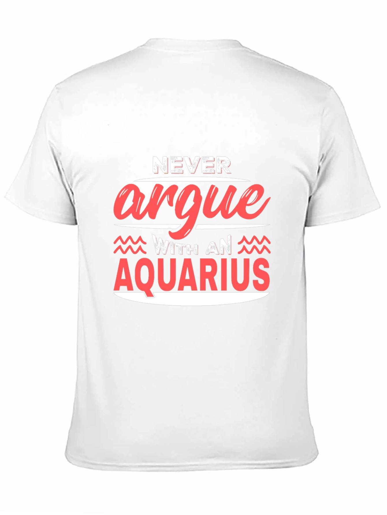 Never Argue With An Aquarius Graphic Tee
