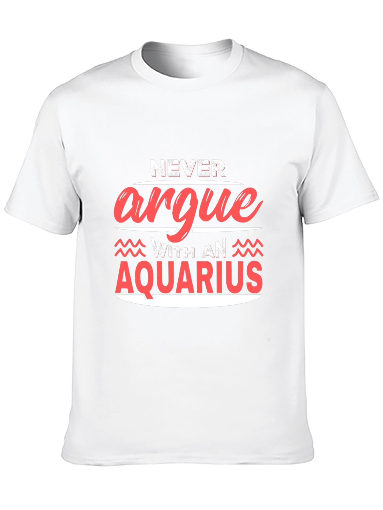 Never Argue With An Aquarius Graphic Tee