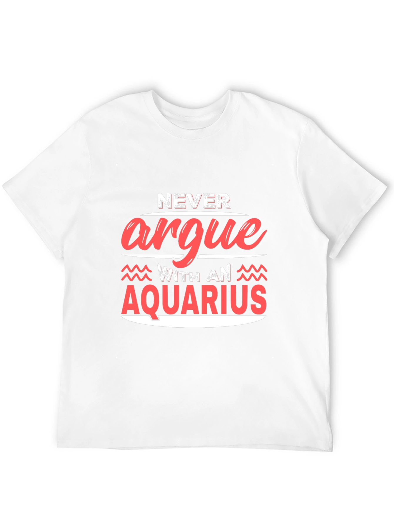 Never Argue With An Aquarius Graphic Tee