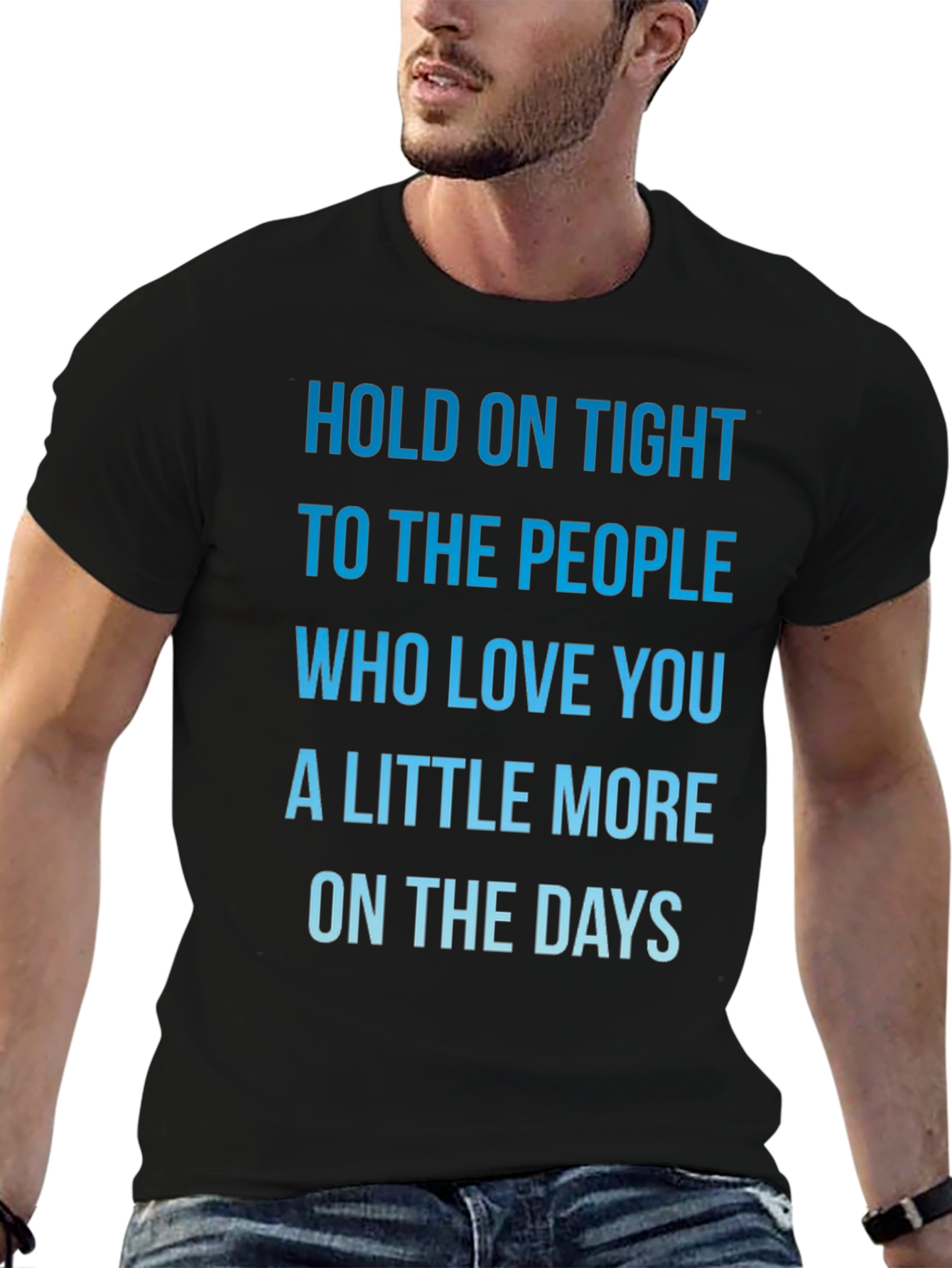 Inspirational Love Quote T-Shirt - Hold On Tight!
