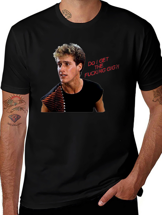 Do I Get The Gig T-Shirt