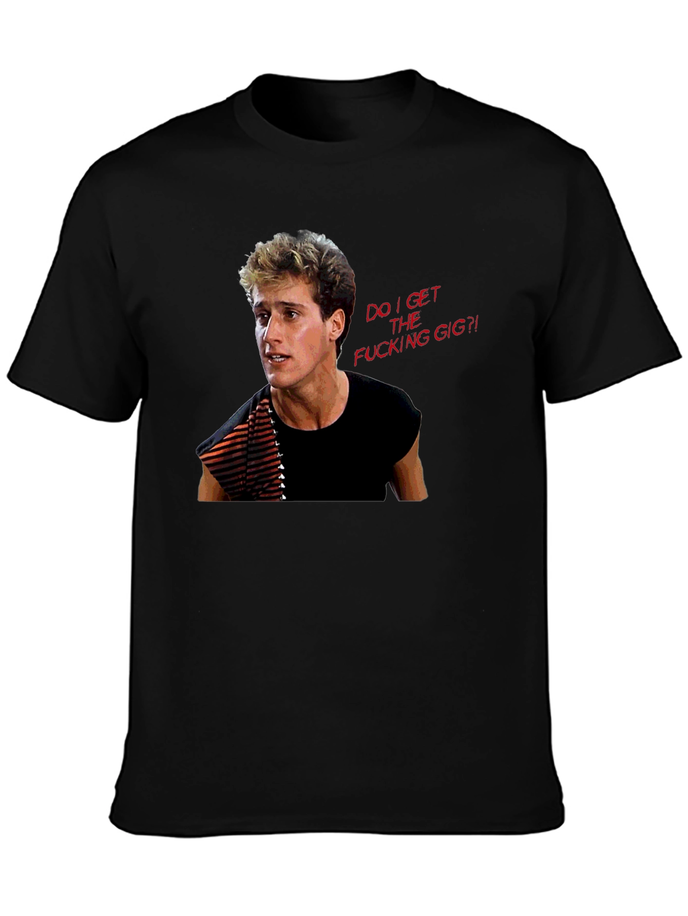 Do I Get The Gig T-Shirt