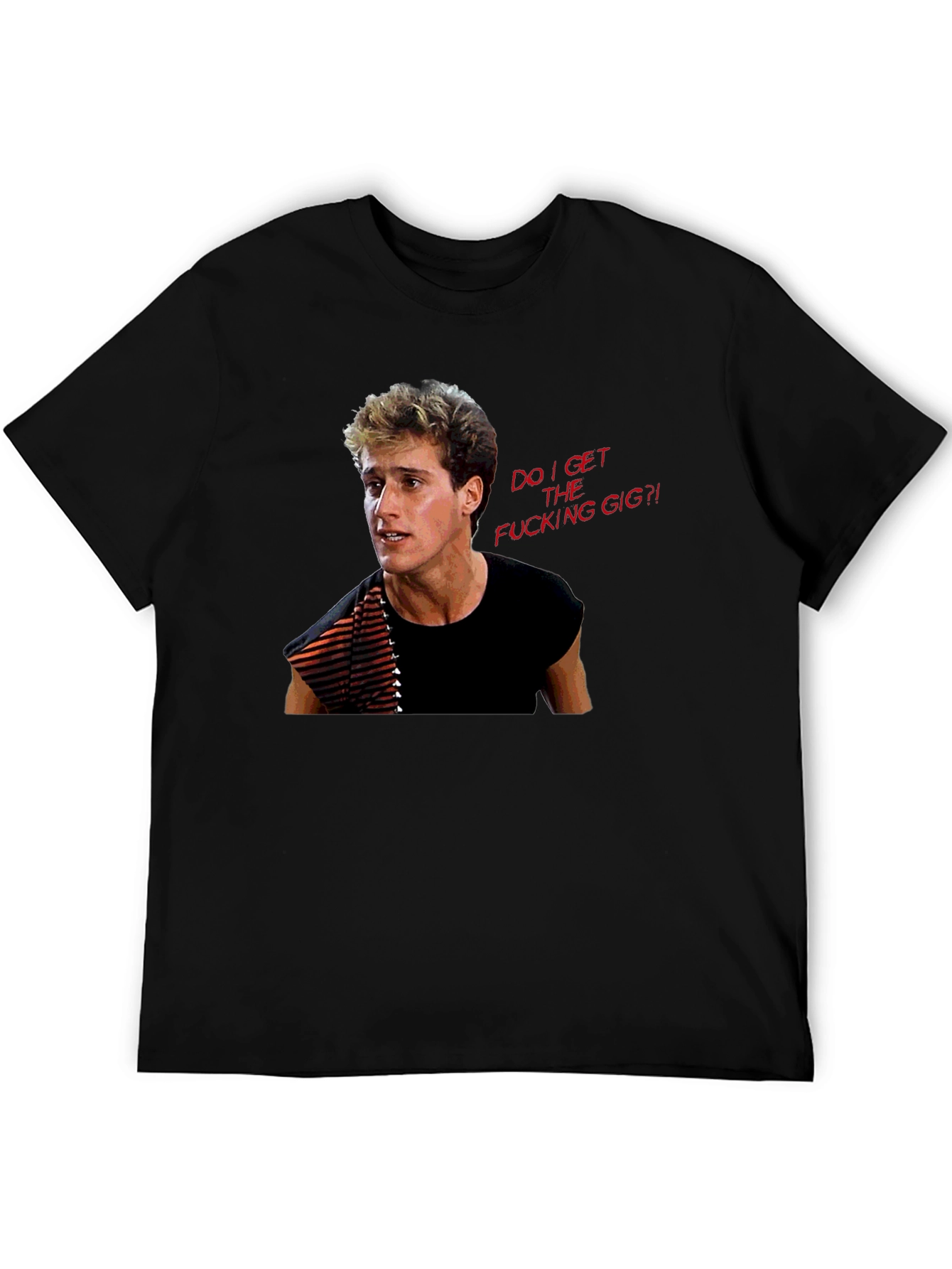 Do I Get The Gig T-Shirt