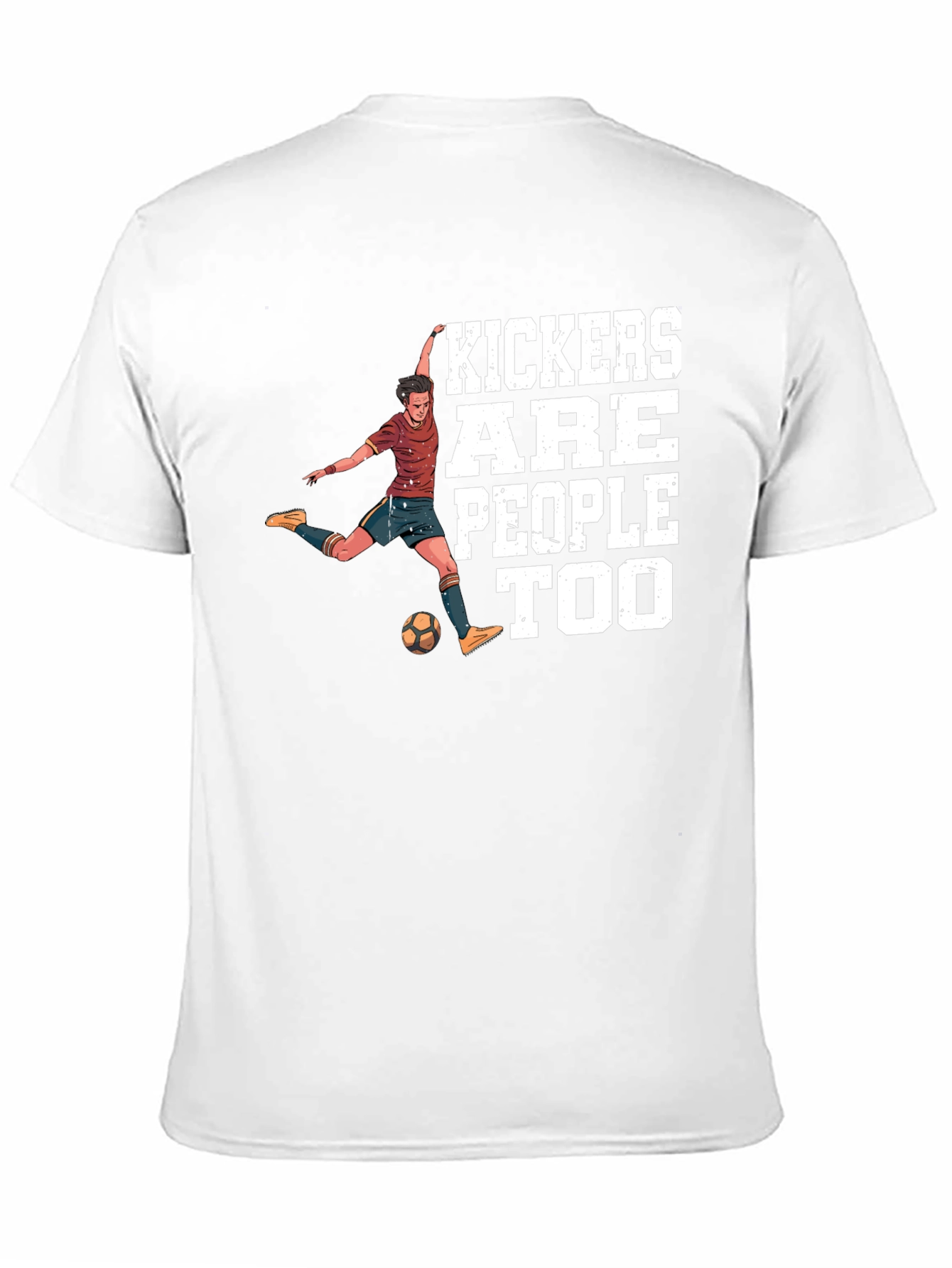 Kickers Are People Too T-Shirt Soccer Player Tee