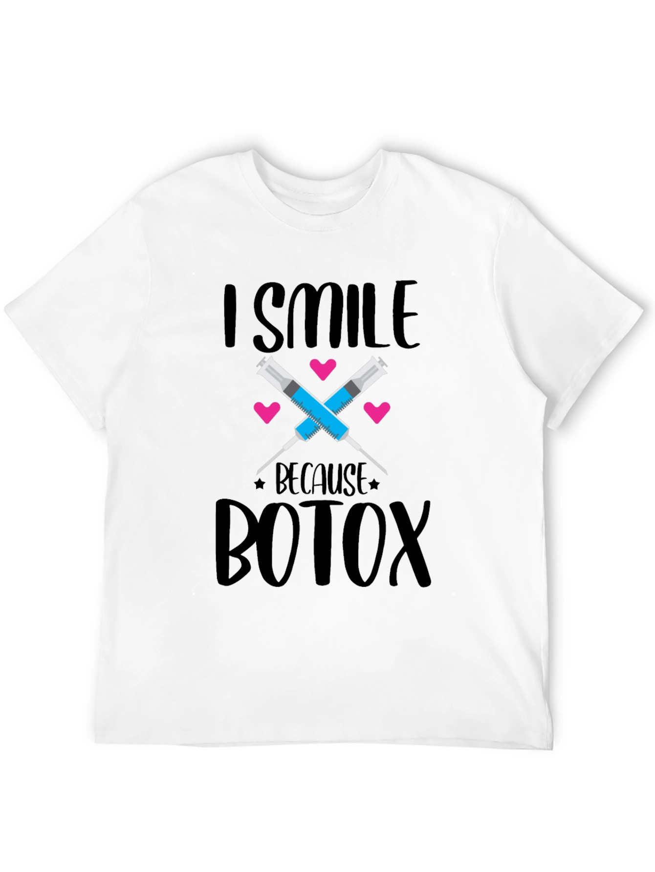 I Smile Because Botox T-Shirt
