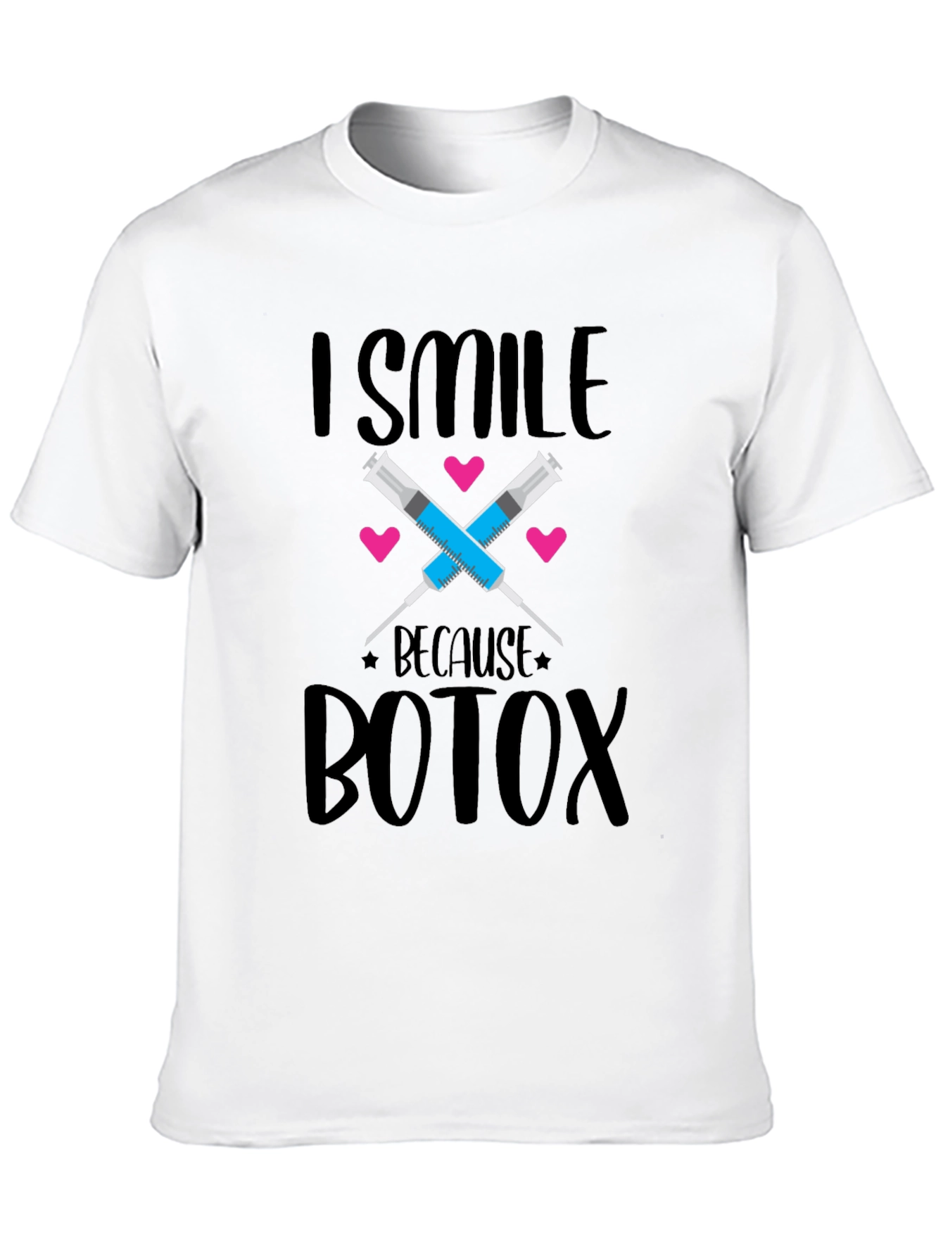 I Smile Because Botox T-Shirt