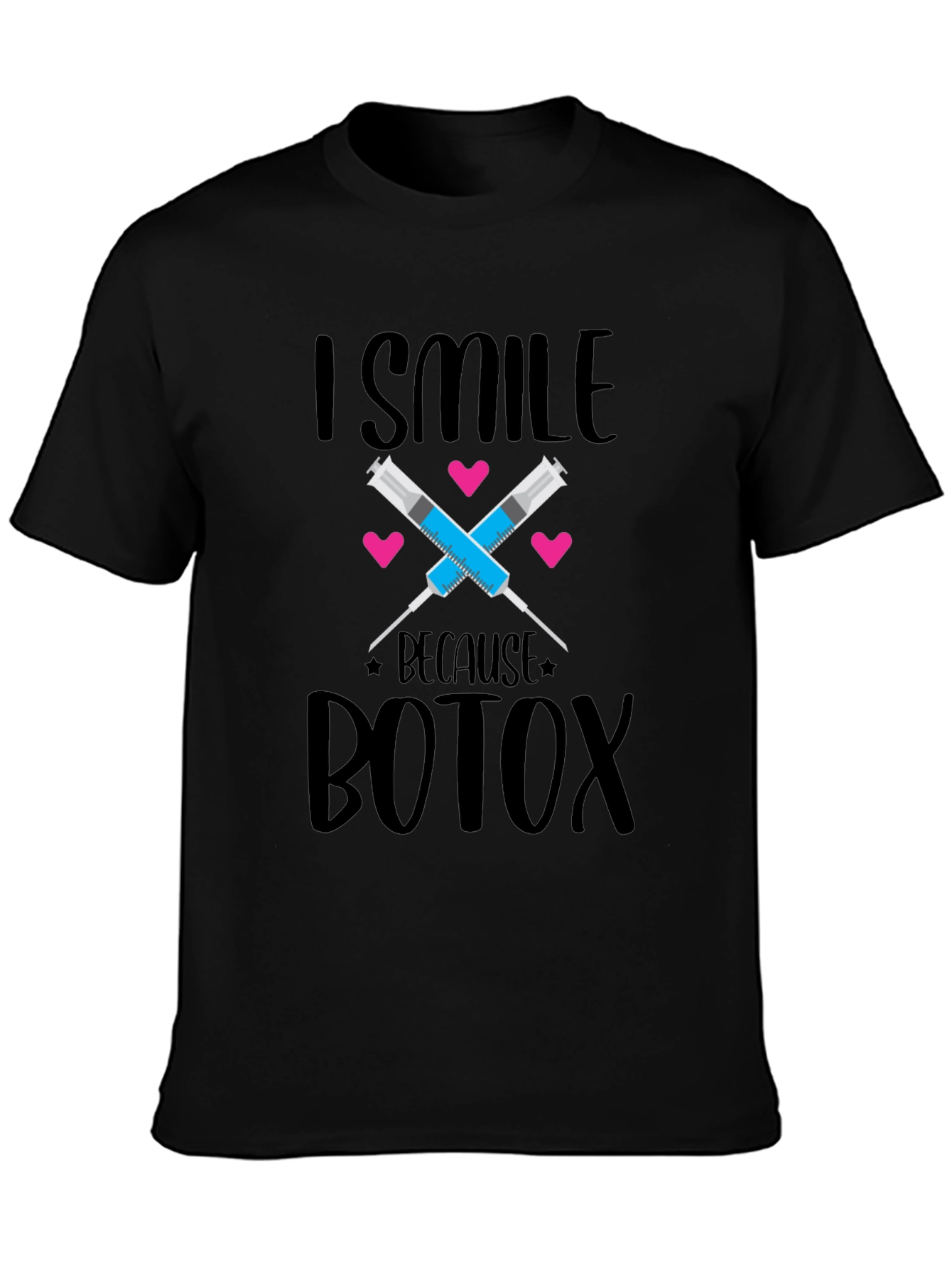 I Smile Because Botox T-Shirt