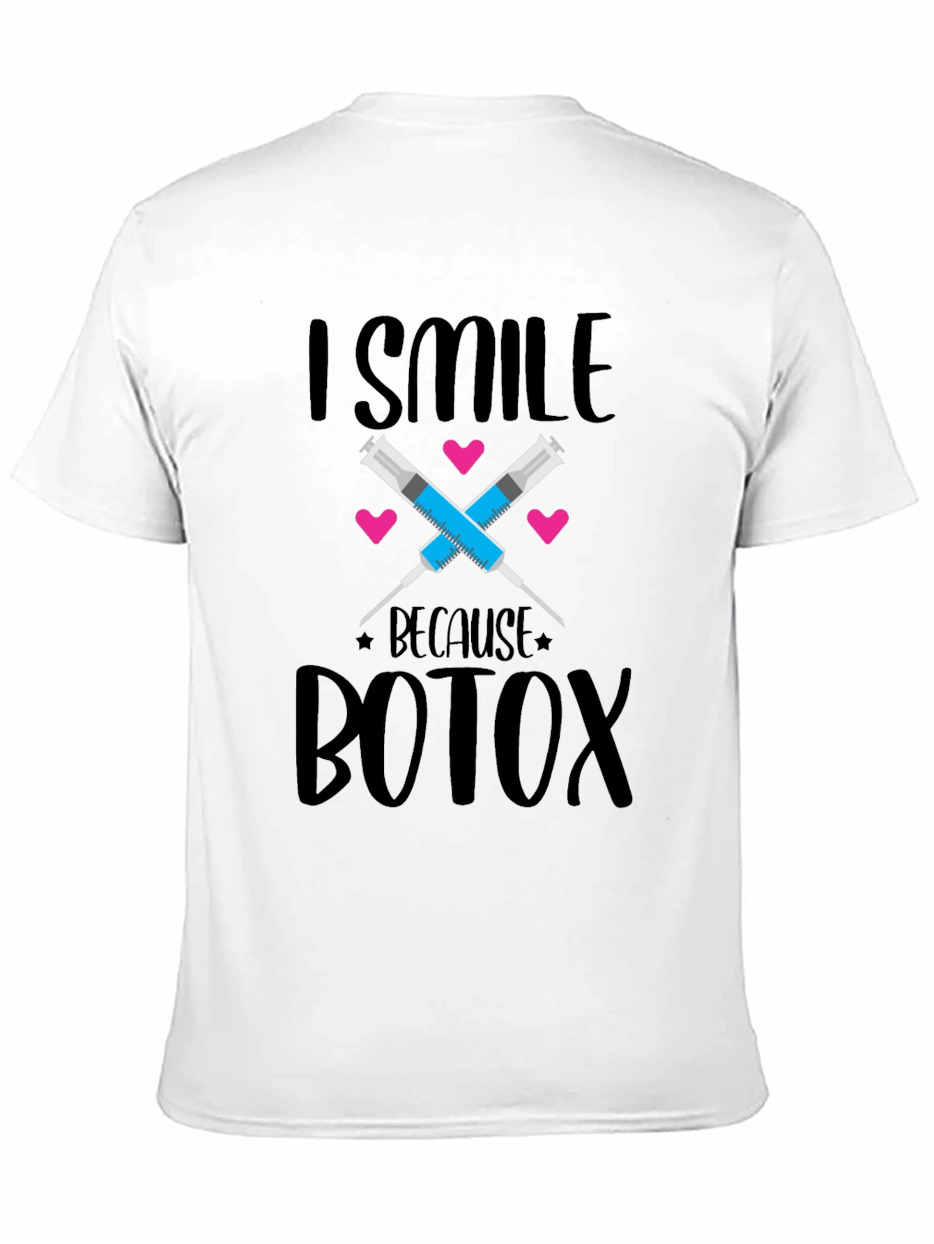 I Smile Because Botox T-Shirt
