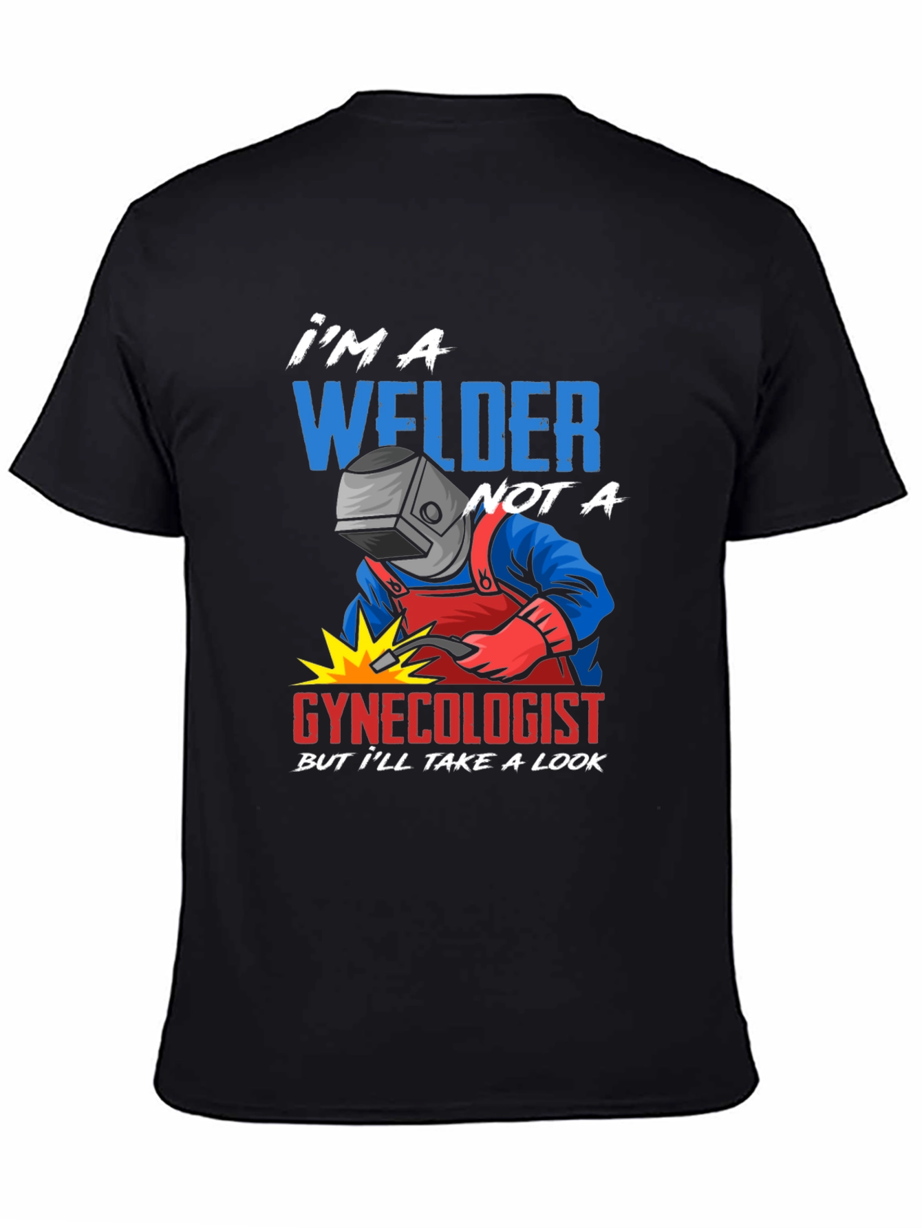 Welder Not A Gynecologist Funny T-Shirt
