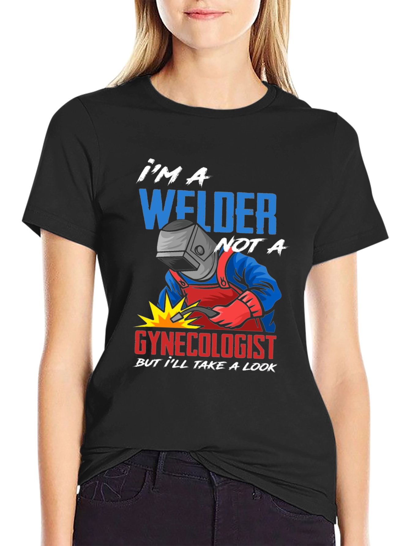 Welder Not A Gynecologist Funny T-Shirt