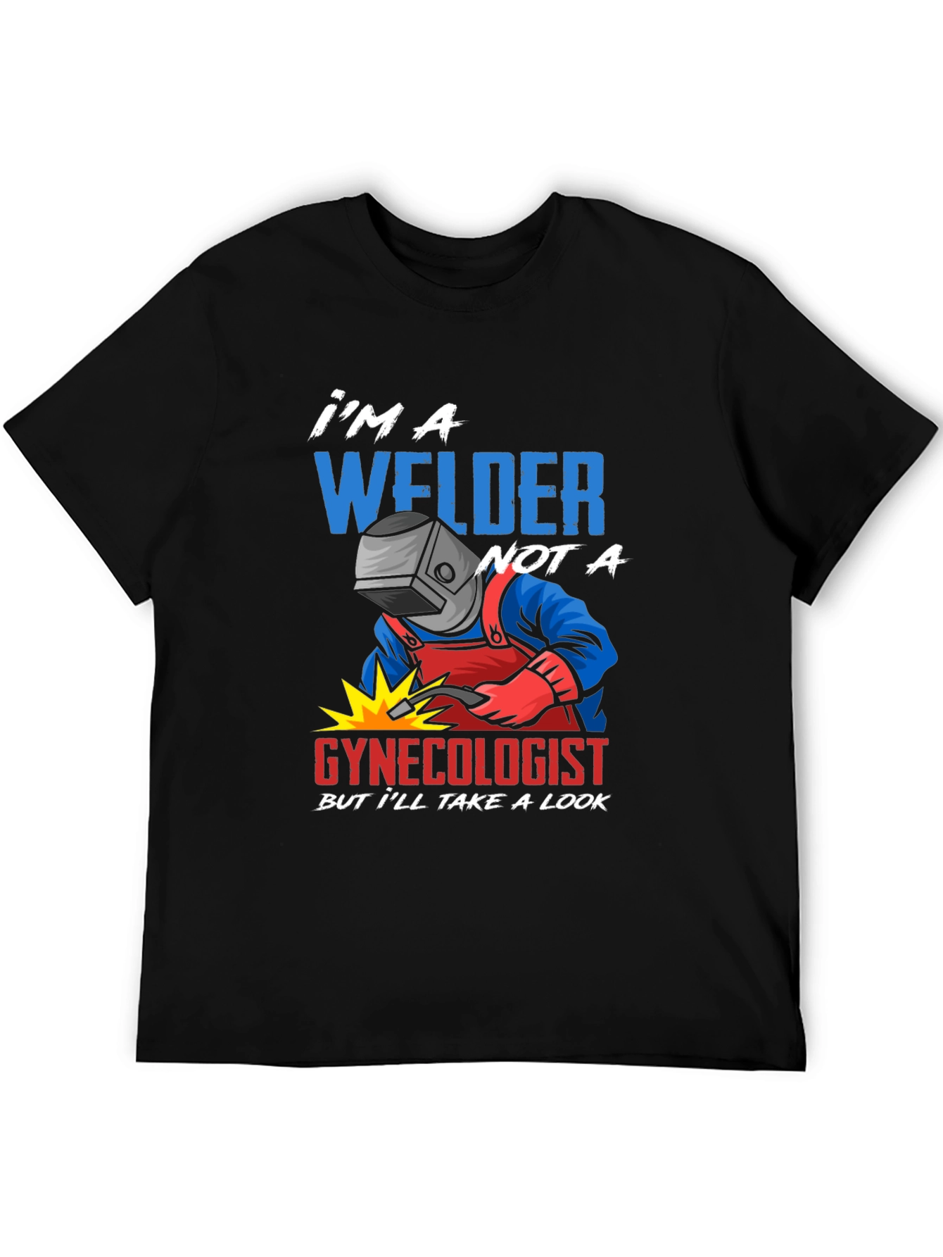Welder Not A Gynecologist Funny T-Shirt