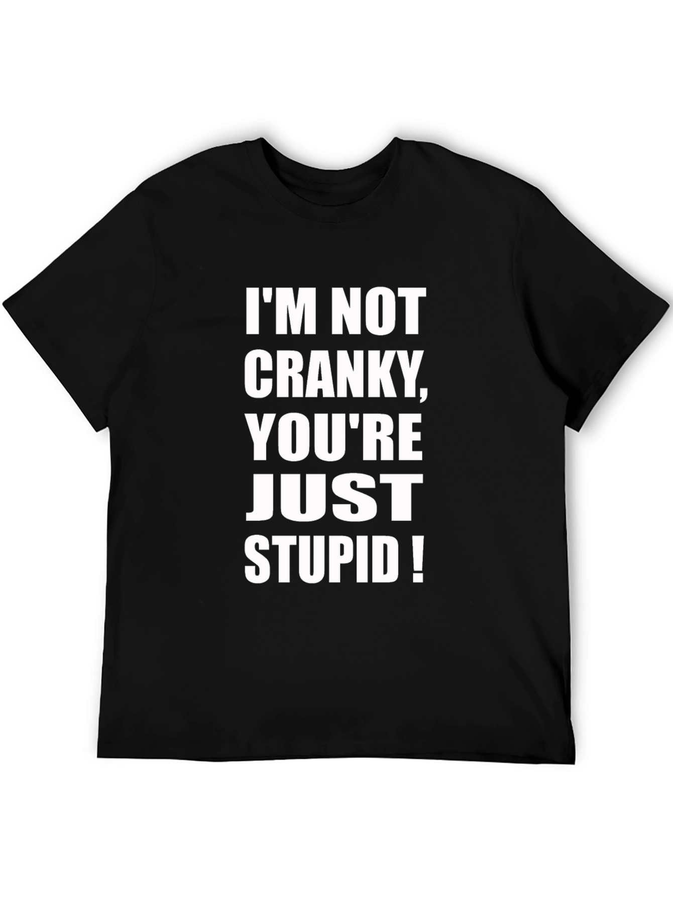 Funny Sarcastic Graphic Tee - Im Not Cranky