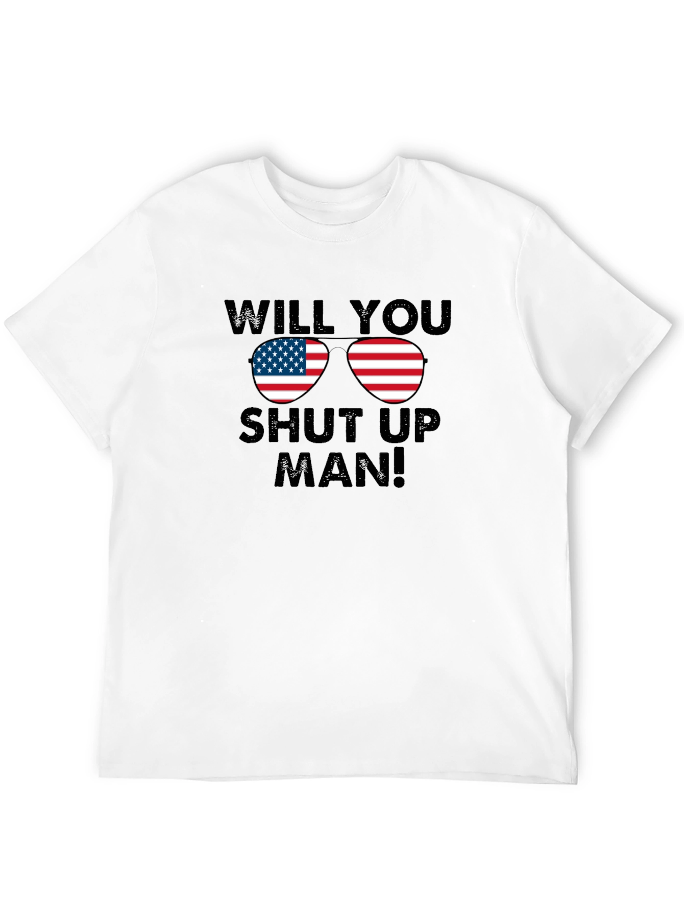 Will You Shut Up Man! T-Shirt