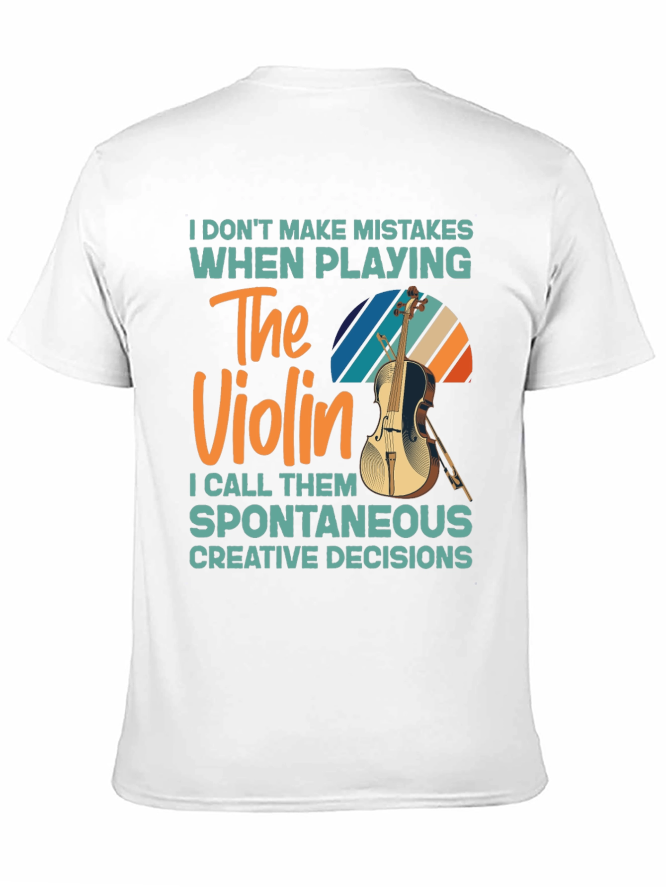 Violin Player T-Shirt - No Mistakes Just Creative Decisions