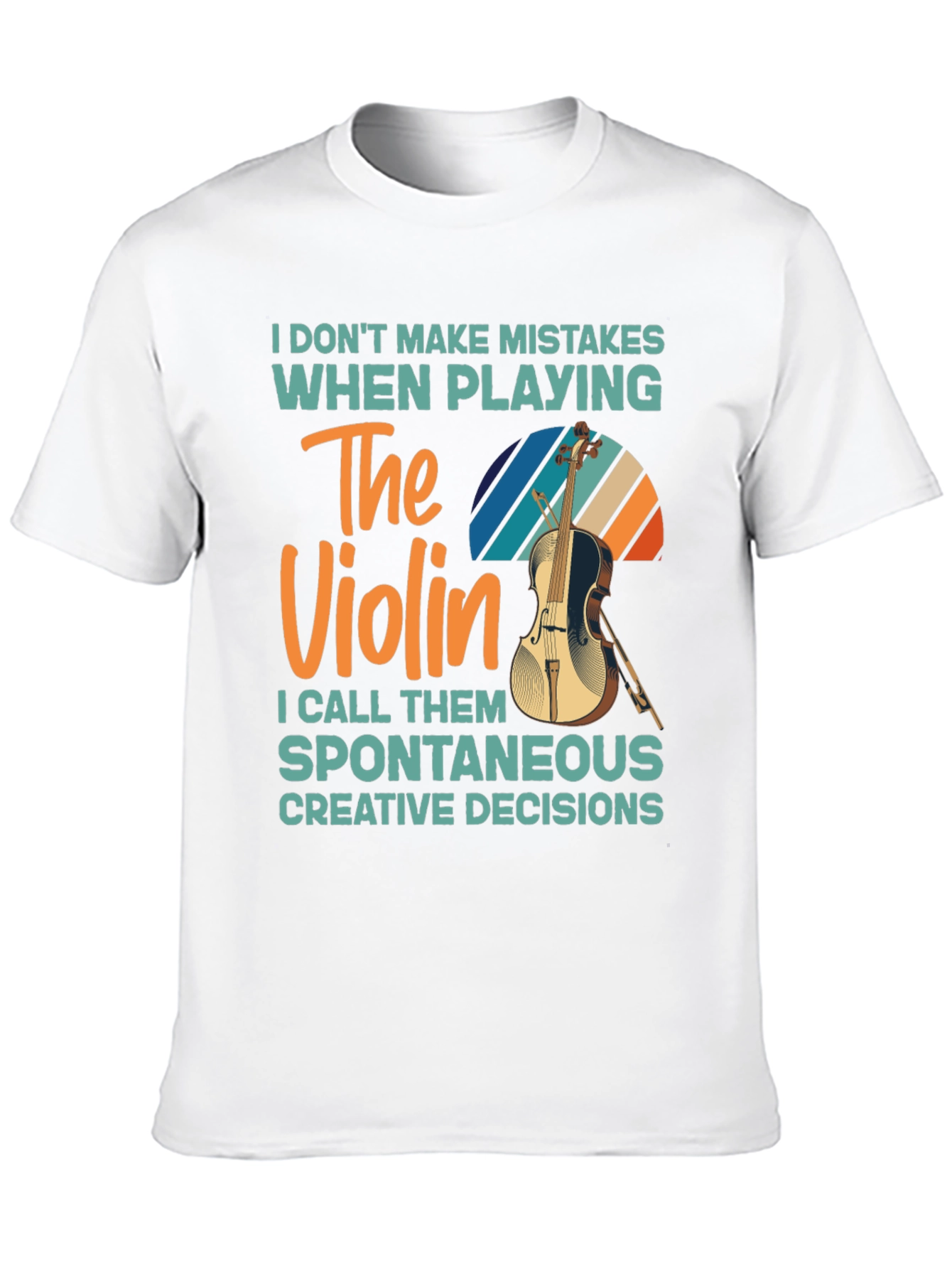Violin Player T-Shirt - No Mistakes Just Creative Decisions