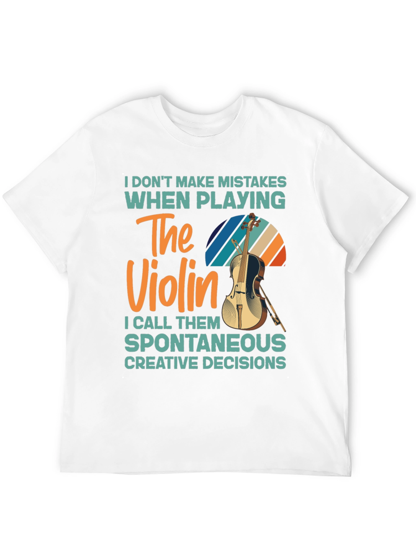 Violin Player T-Shirt - No Mistakes Just Creative Decisions
