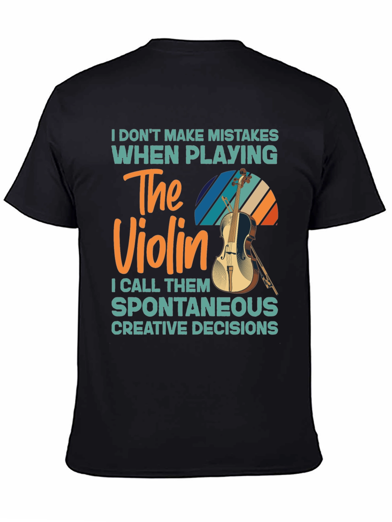 Violin Player T-Shirt - No Mistakes Just Creative Decisions