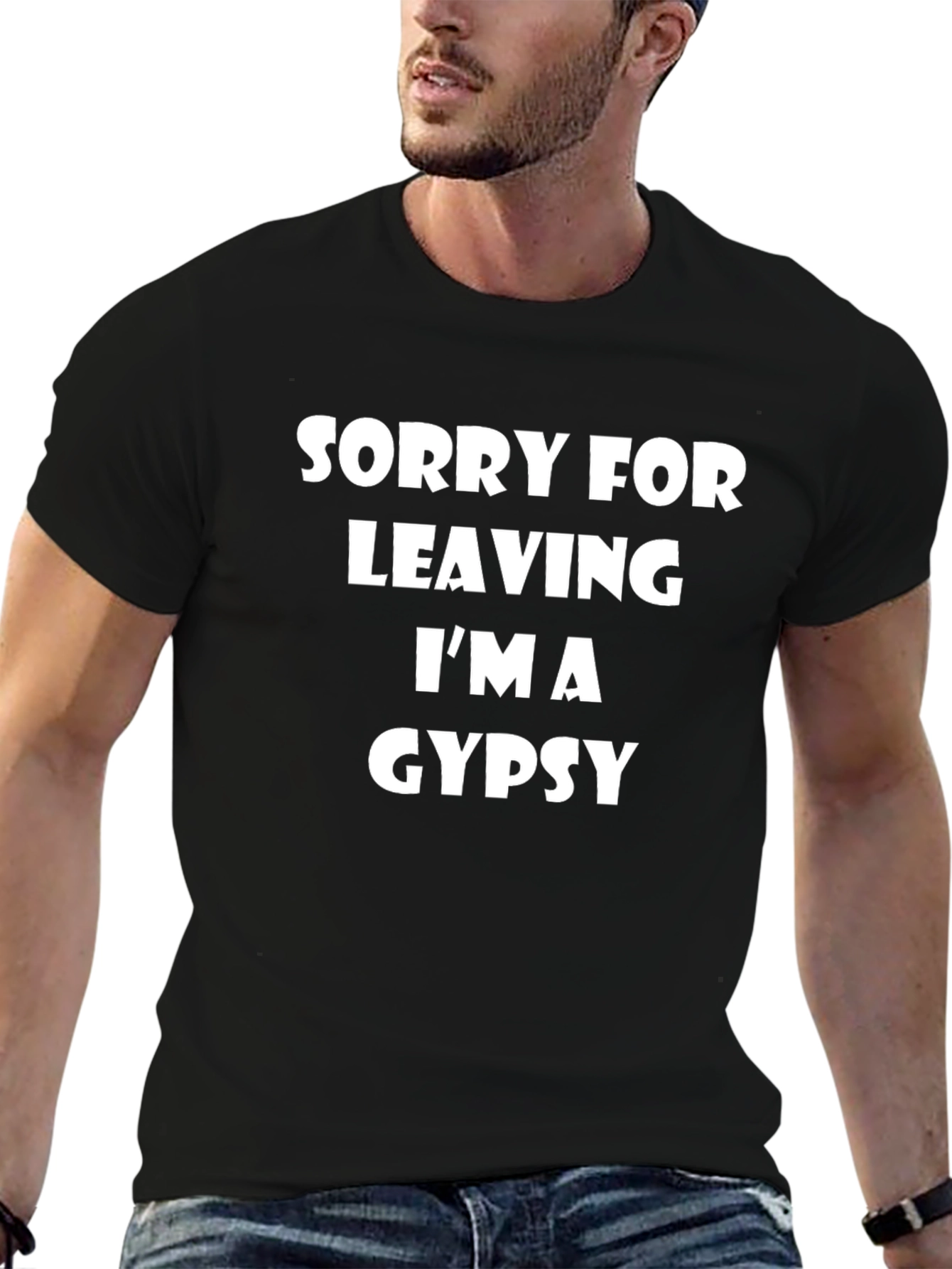 Sorry For Leaving Im A Gypsy T-Shirt