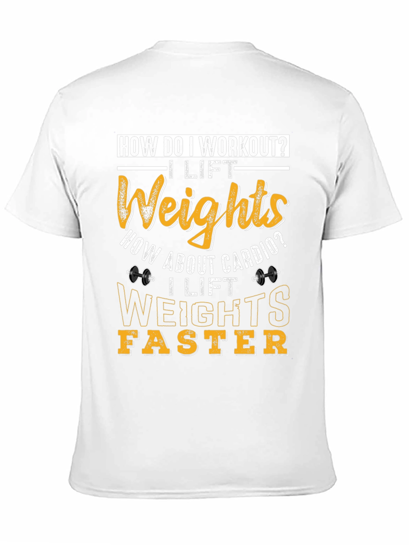 Funny Workout T-Shirt: I Lift Weights Faster