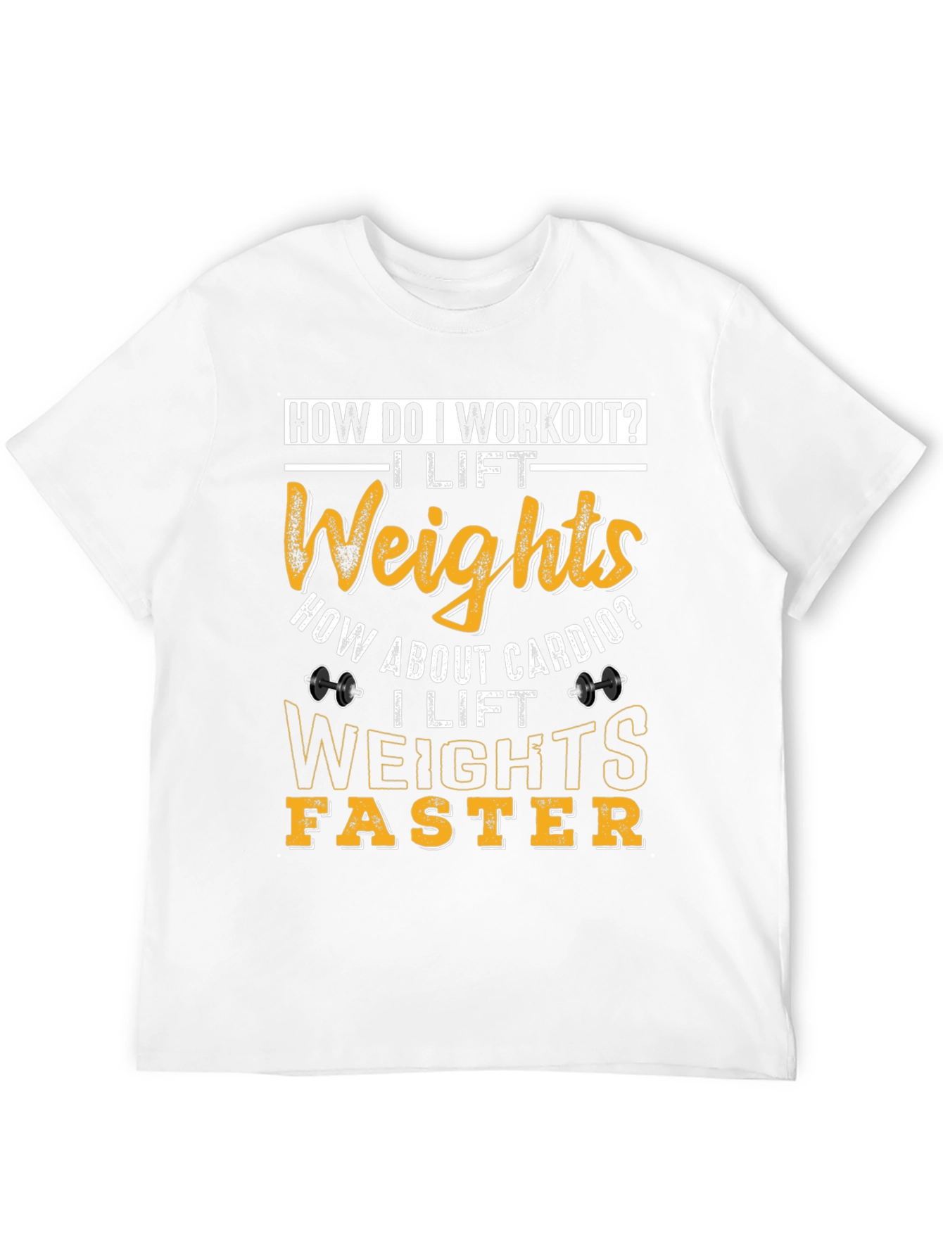 Funny Workout T-Shirt: I Lift Weights Faster