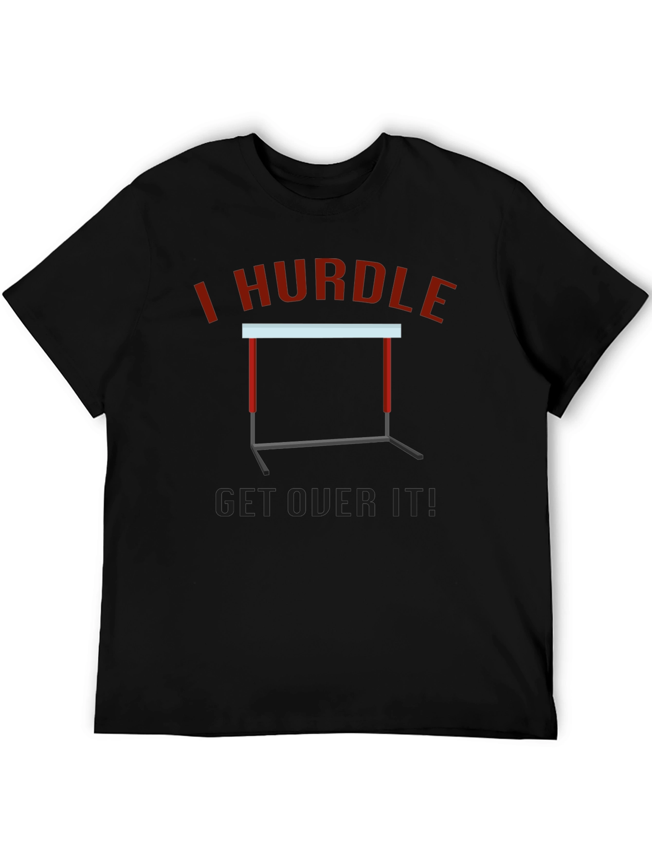 I Hurdle Get Over It Black Graphic Tee