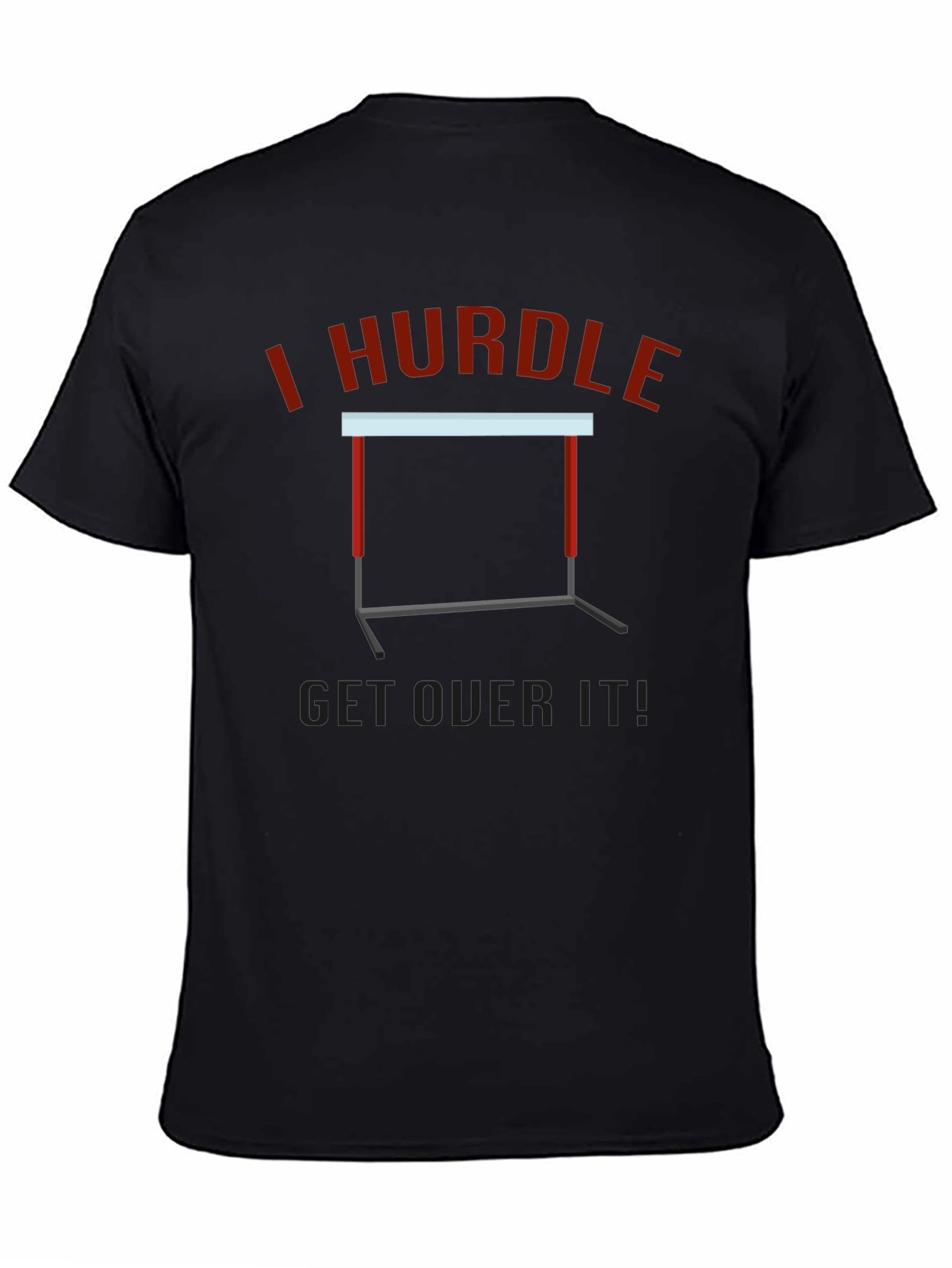 I Hurdle Get Over It Black Graphic Tee