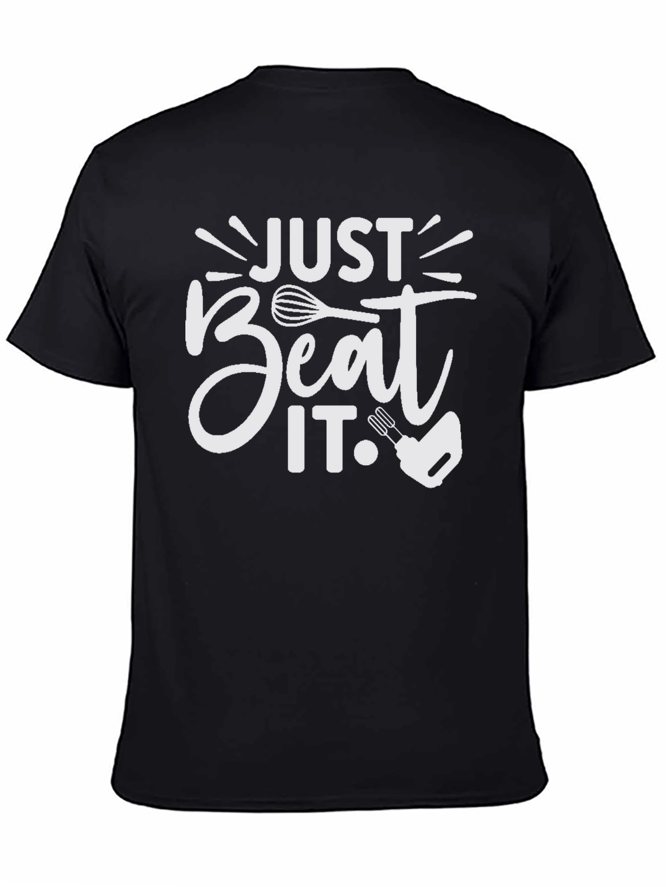Just Beat It T-Shirt - Funny Baking Tee