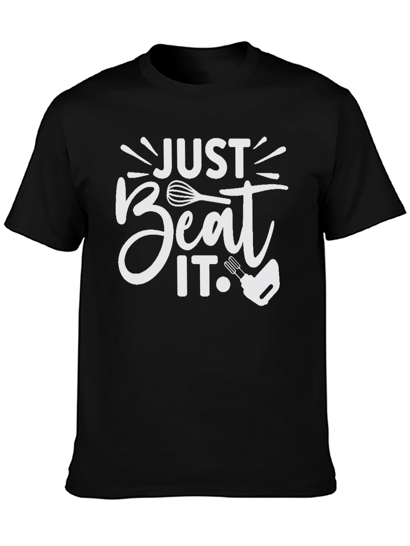 Just Beat It T-Shirt - Funny Baking Tee