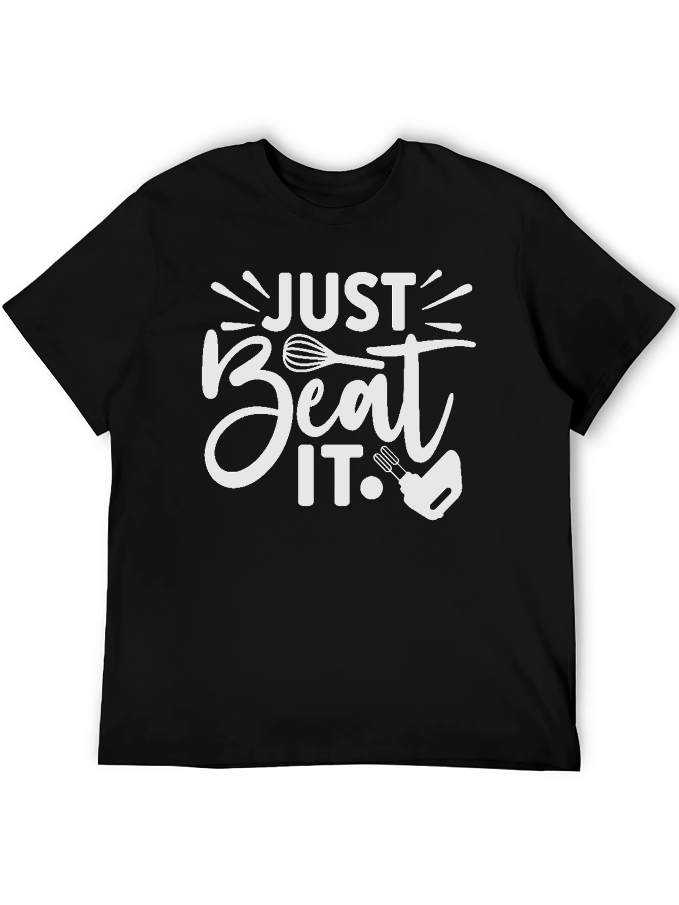 Just Beat It T-Shirt - Funny Baking Tee