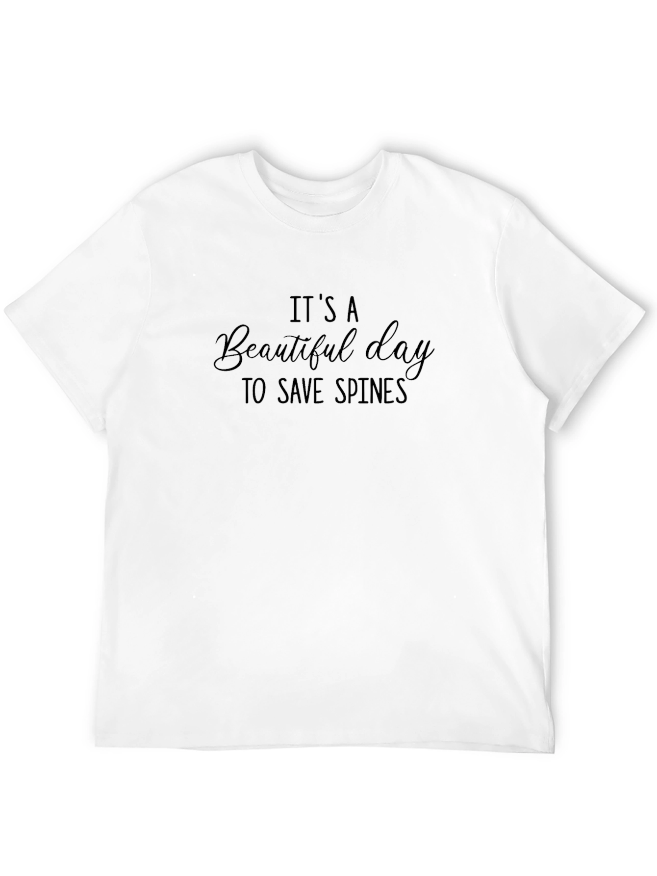 Its A Beautiful Day to Save Spines T-Shirt