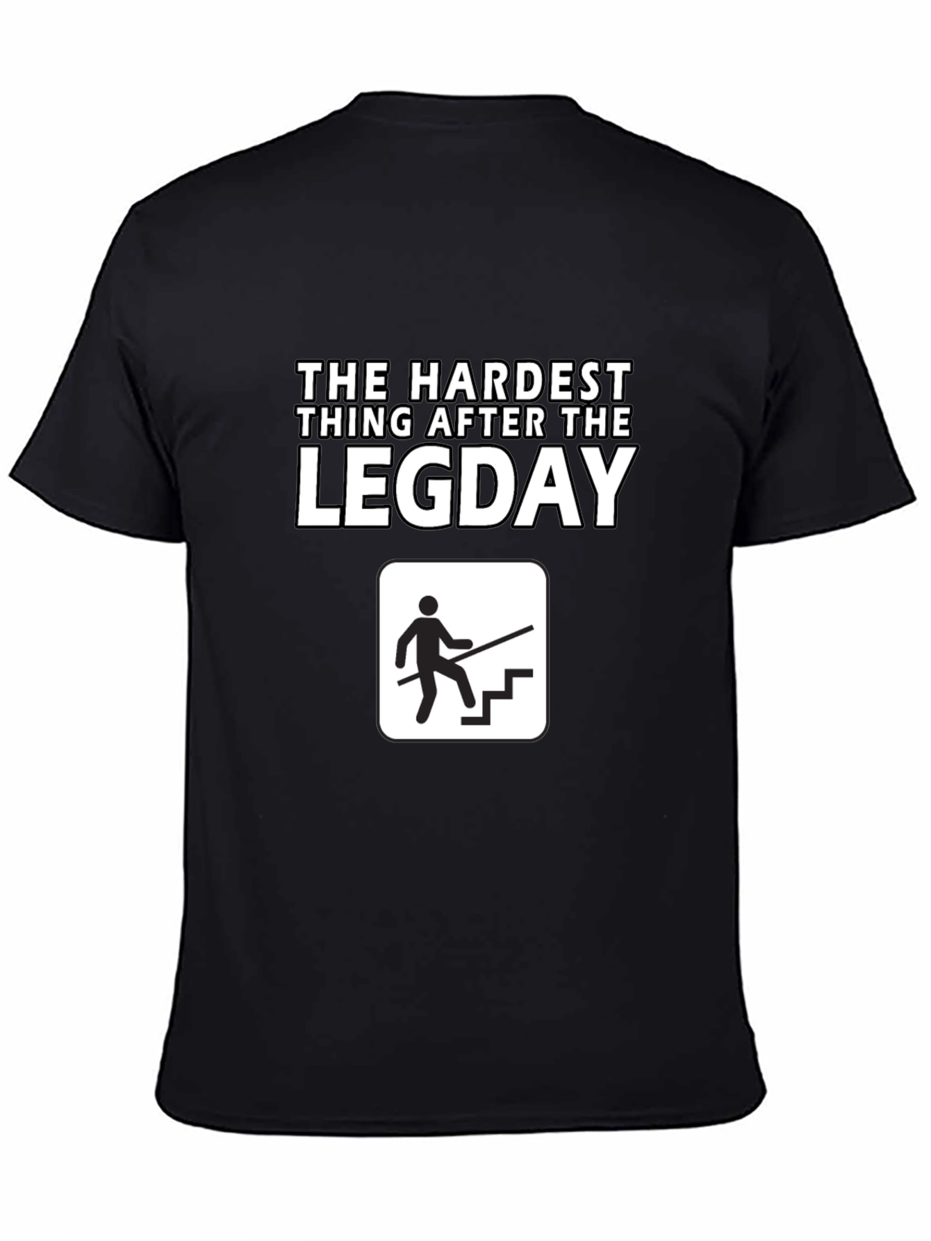 The Hardest Thing After Leg Day T-Shirt