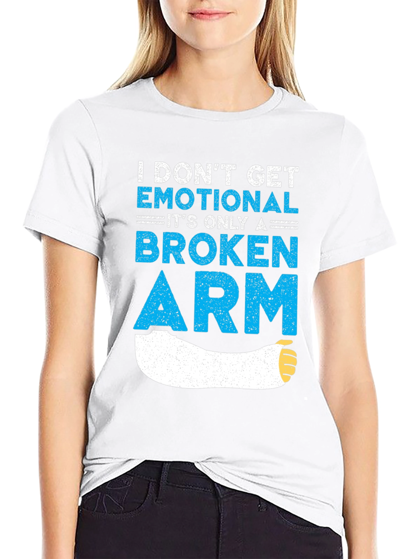 I Dont Get Emotional Broken Arm T-Shirt