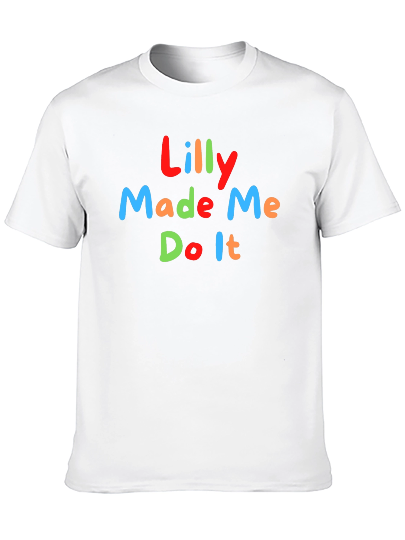 Lilly Made Me Do It Funny Graphic T-Shirt