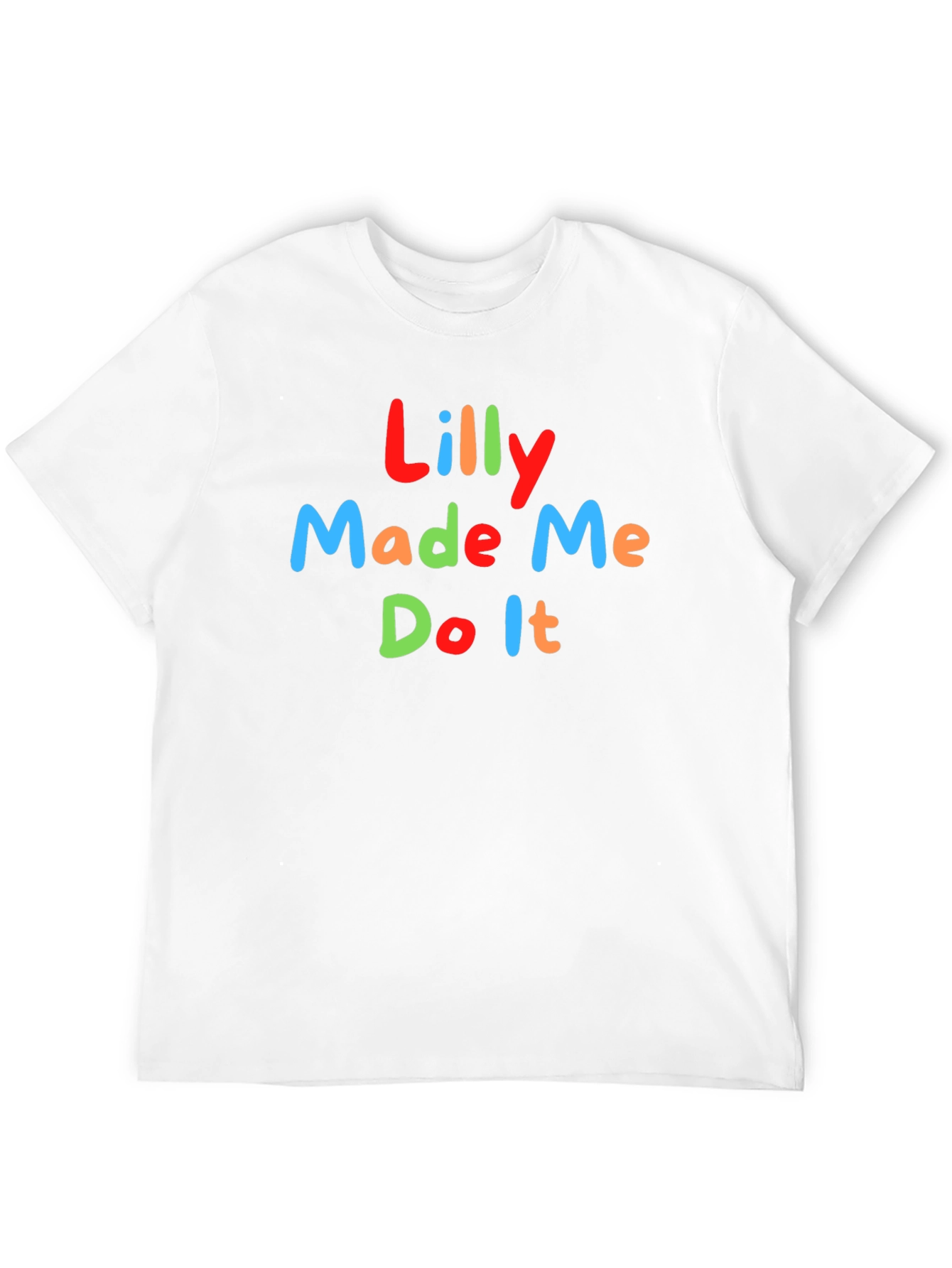 Lilly Made Me Do It Funny Graphic T-Shirt