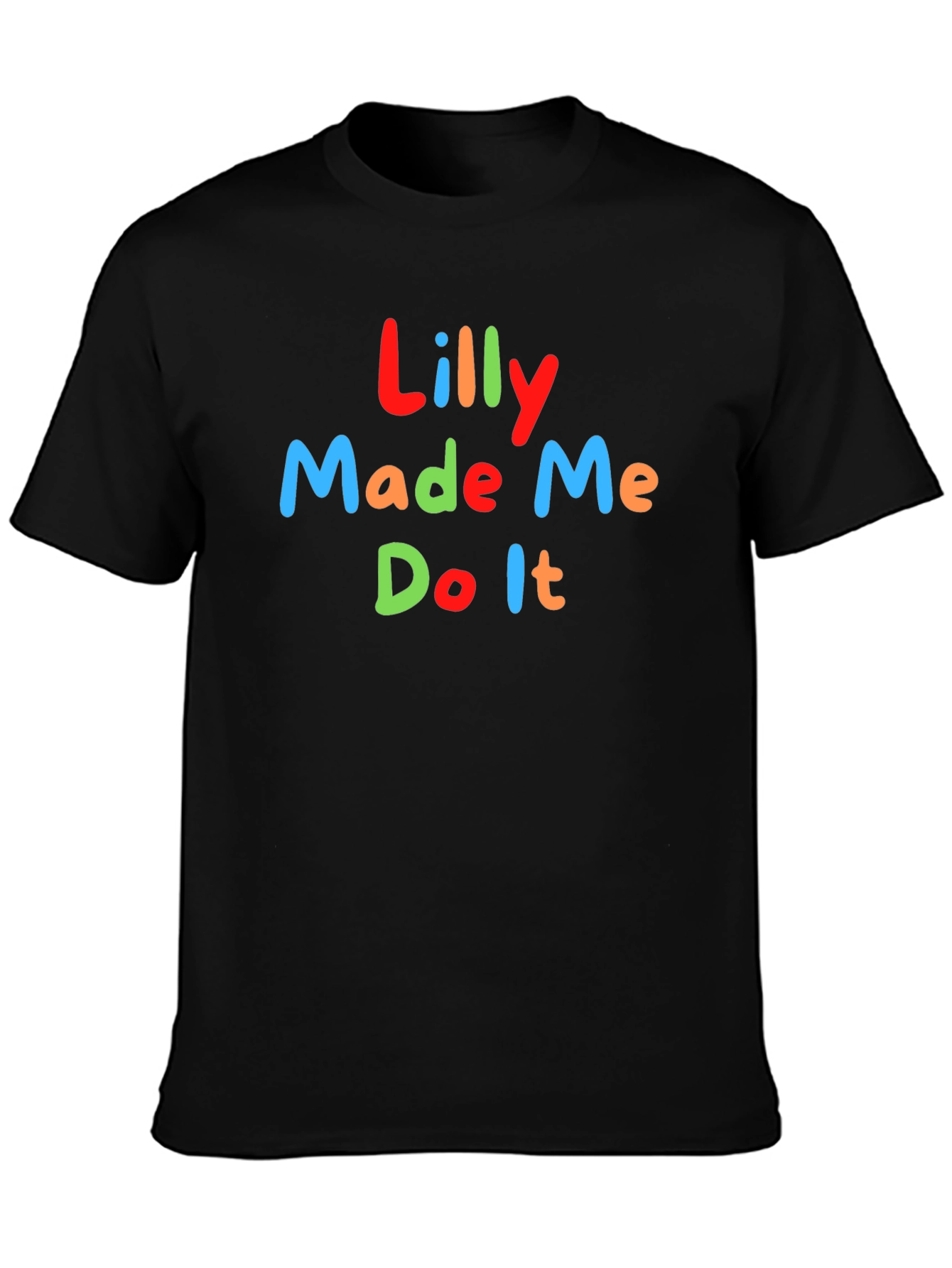 Lilly Made Me Do It Funny Graphic T-Shirt