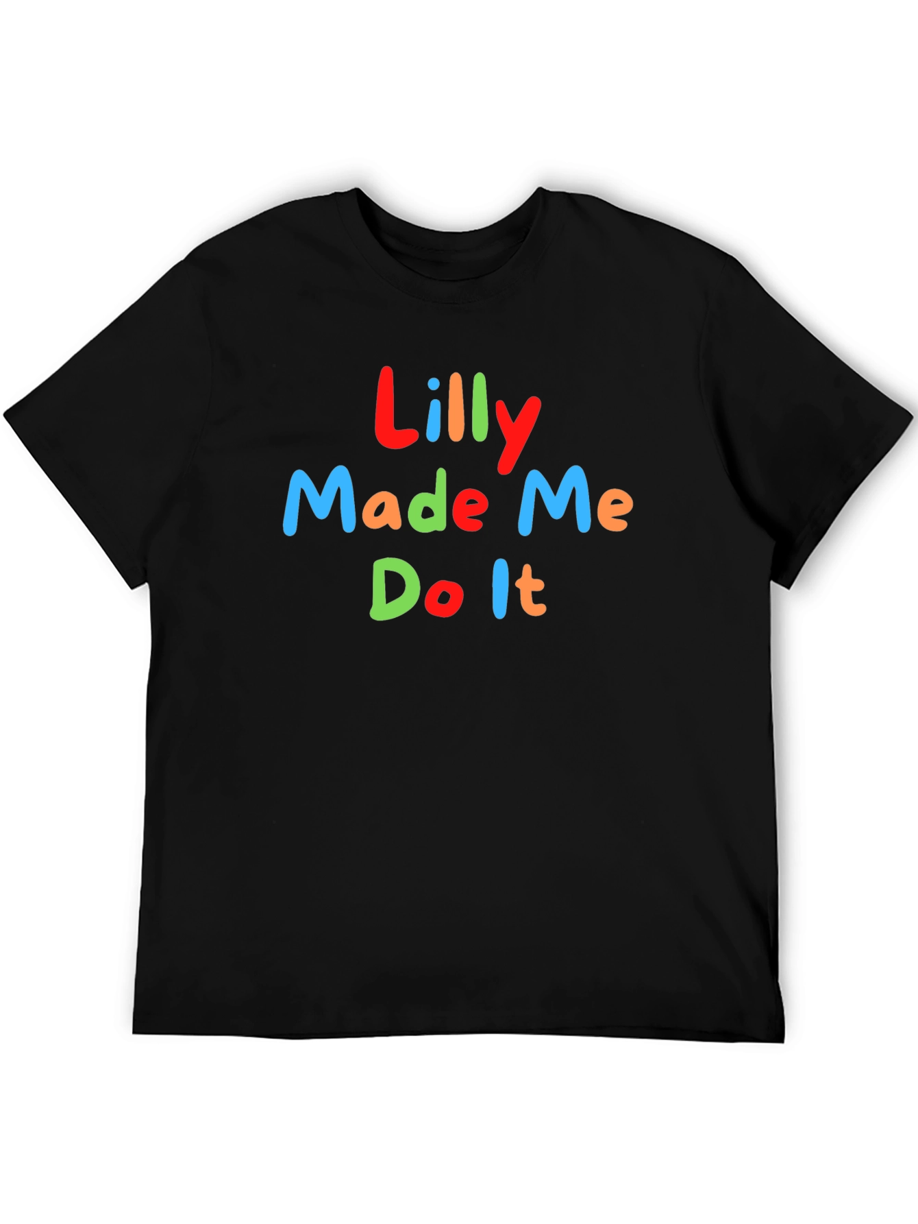 Lilly Made Me Do It Funny Graphic T-Shirt