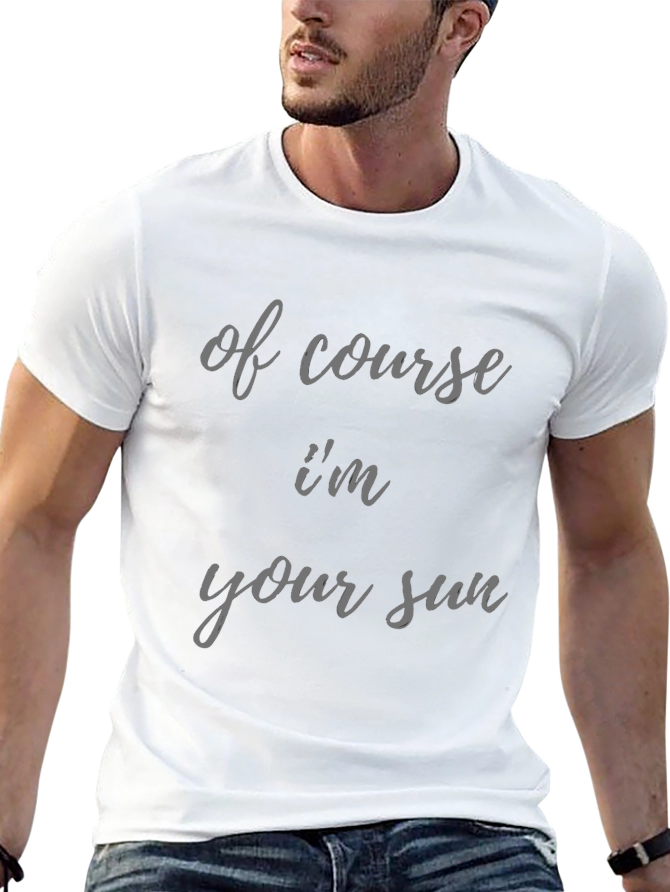 Humorous Of Course Im Your Sun Graphic Tee