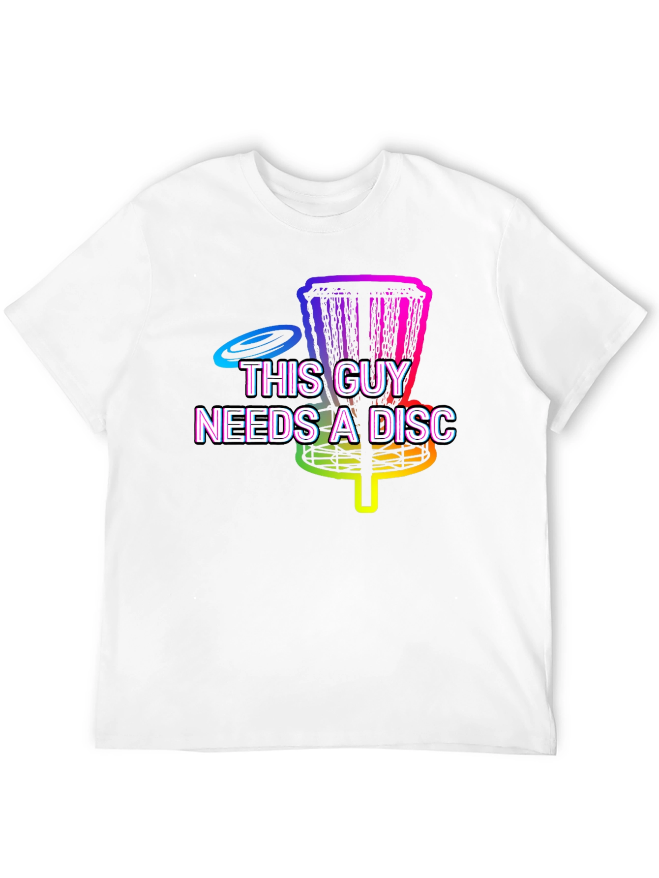 This Guy Needs A Disc Golf T-Shirt