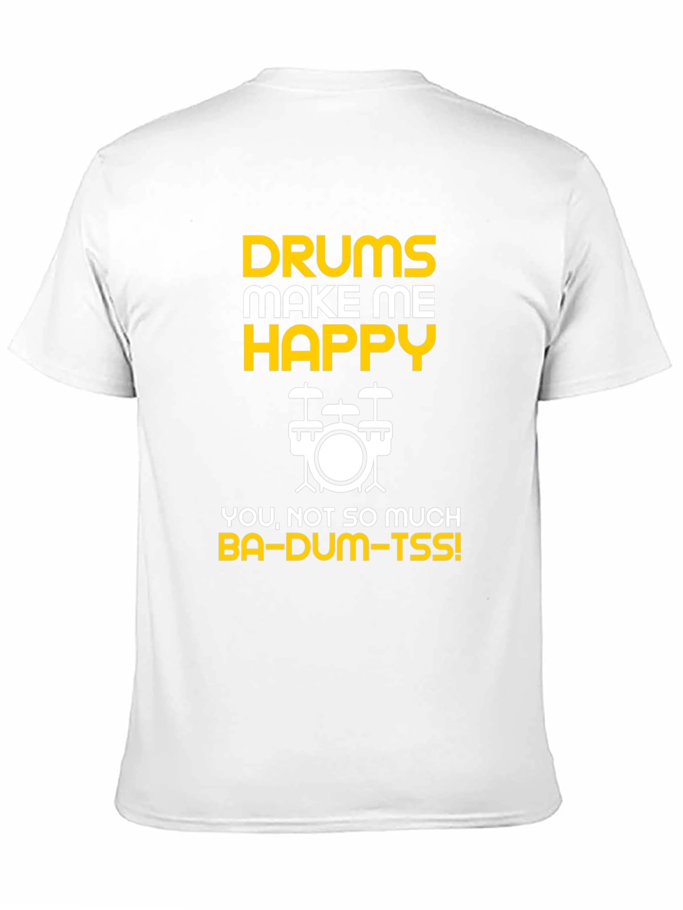 Drums Make Me Happy T-Shirt