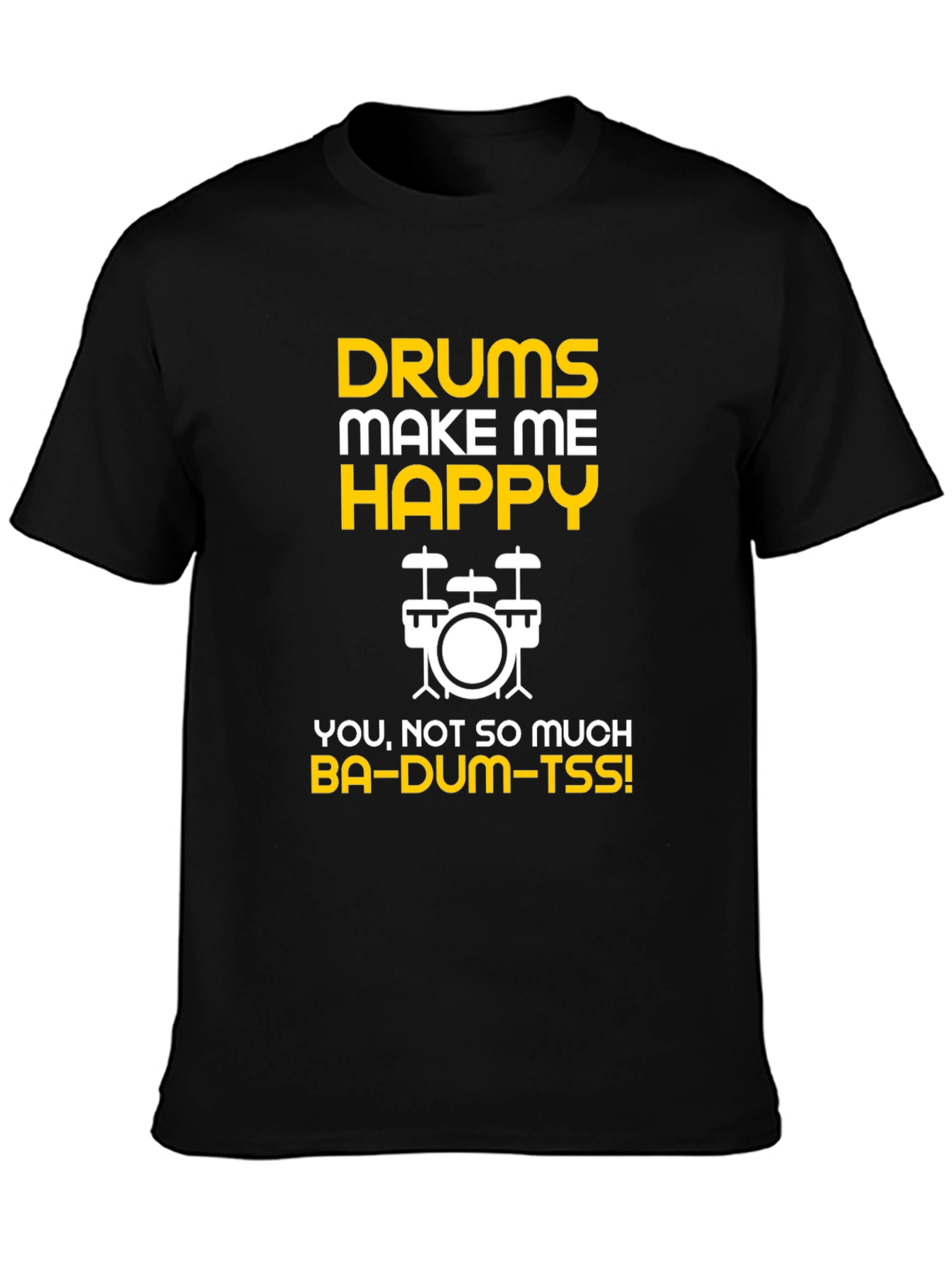Drums Make Me Happy T-Shirt