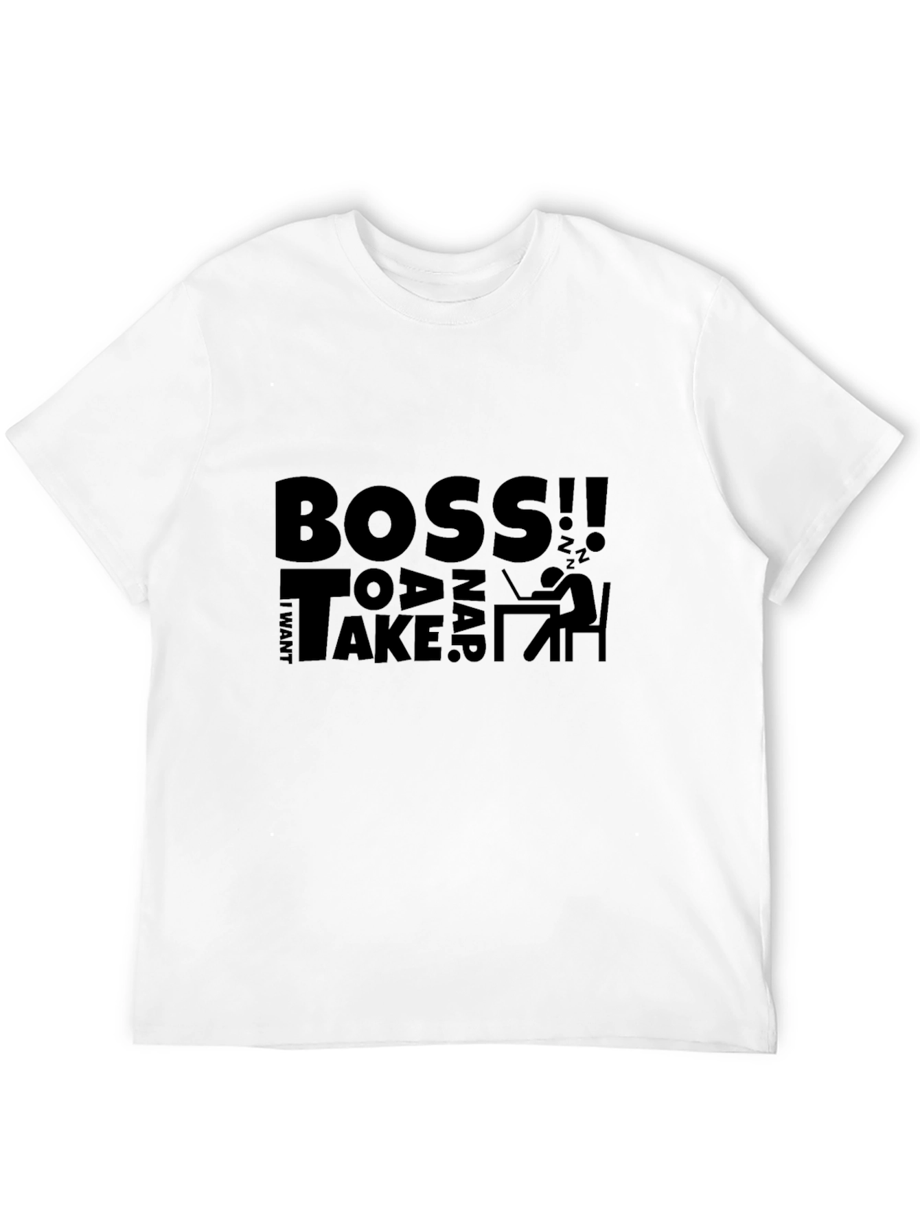 I Want To Take a Nap Boss! Graphic T-Shirt